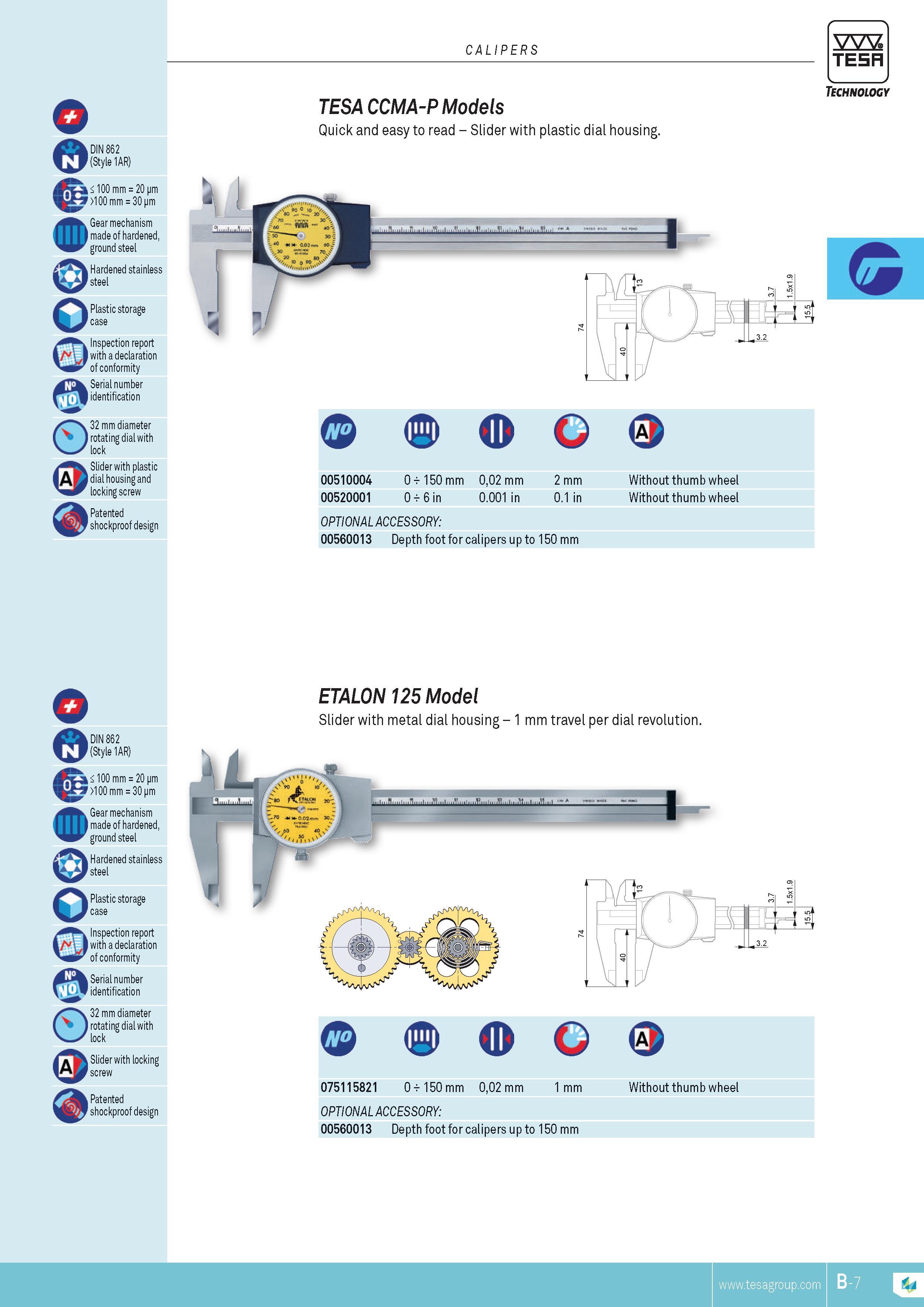 40 Gear mechanism made of hardened ground steel Hardened stainless steel Plastic storage case Inspection report V vl with a declaration of conformity Ser Каталог TESA 2014 Контрольно-измерительный инструмент и оборудование Стр. B-7 ENG