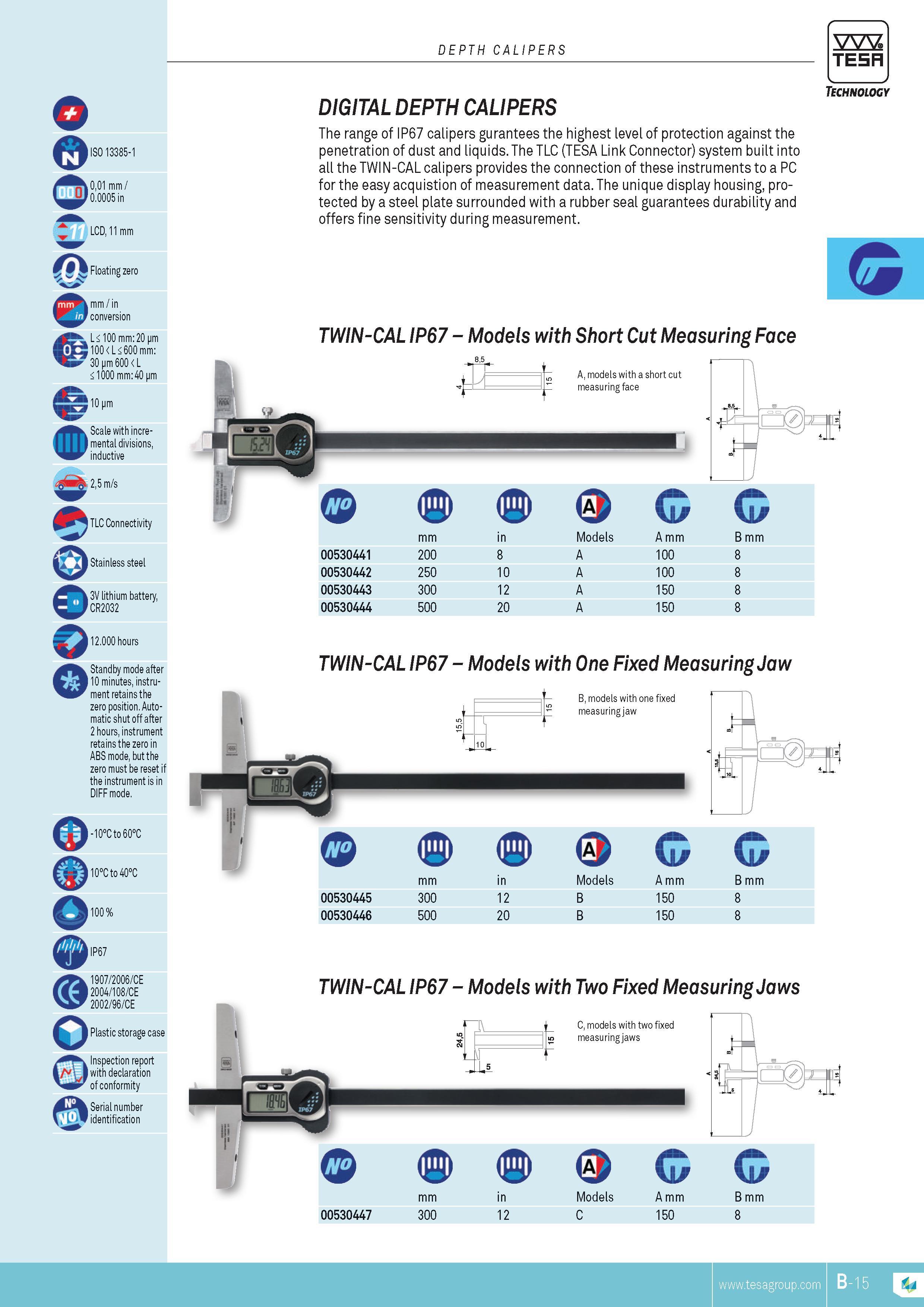 48 DEPTH CALIPERS TESA ISO 13385-1 LCD 11 mm Floating zero mm in conversion L 100 mm 20 pm 100 L 600 mm 30 pm 600 L 1000 mm 40 pm 10 pm Scale with incre- Каталог TESA 2014 Контрольно-измерительный инструмент и оборудование Стр. B-15 ENG
