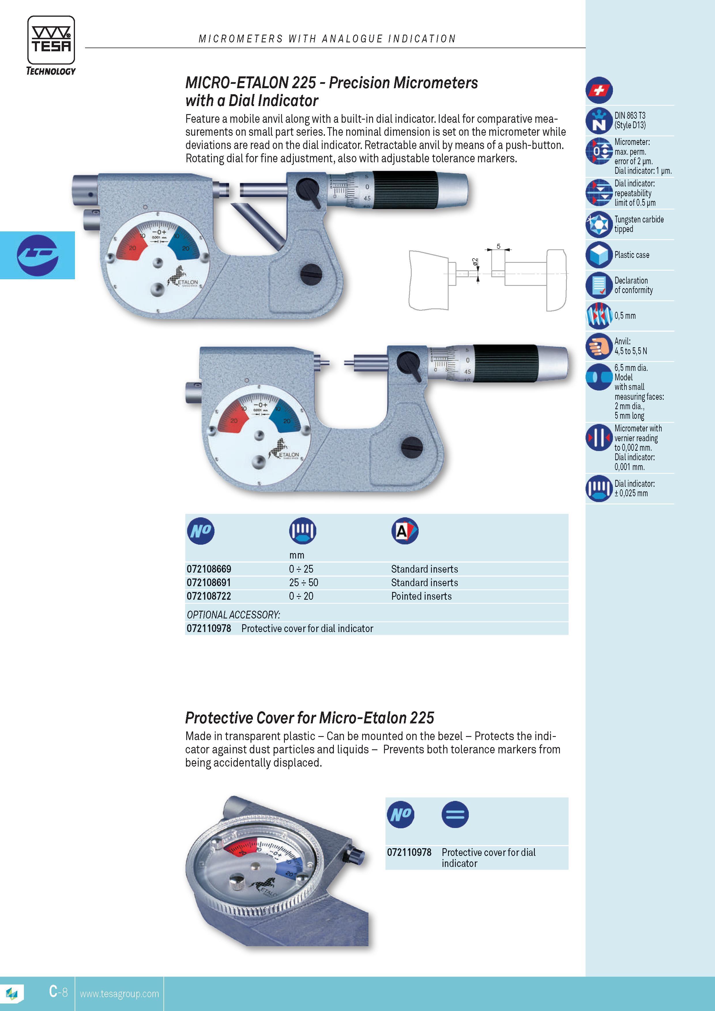 65 MICROMETERS WITH ANALOGUE INDICATION TESA MIcRO-ETALON 225 Precision Micrometers with a Dial Indicator Feature a mobile anvil along with a built-in di Каталог TESA 2014 Контрольно-измерительный инструмент и оборудование Стр. C-8 ENG