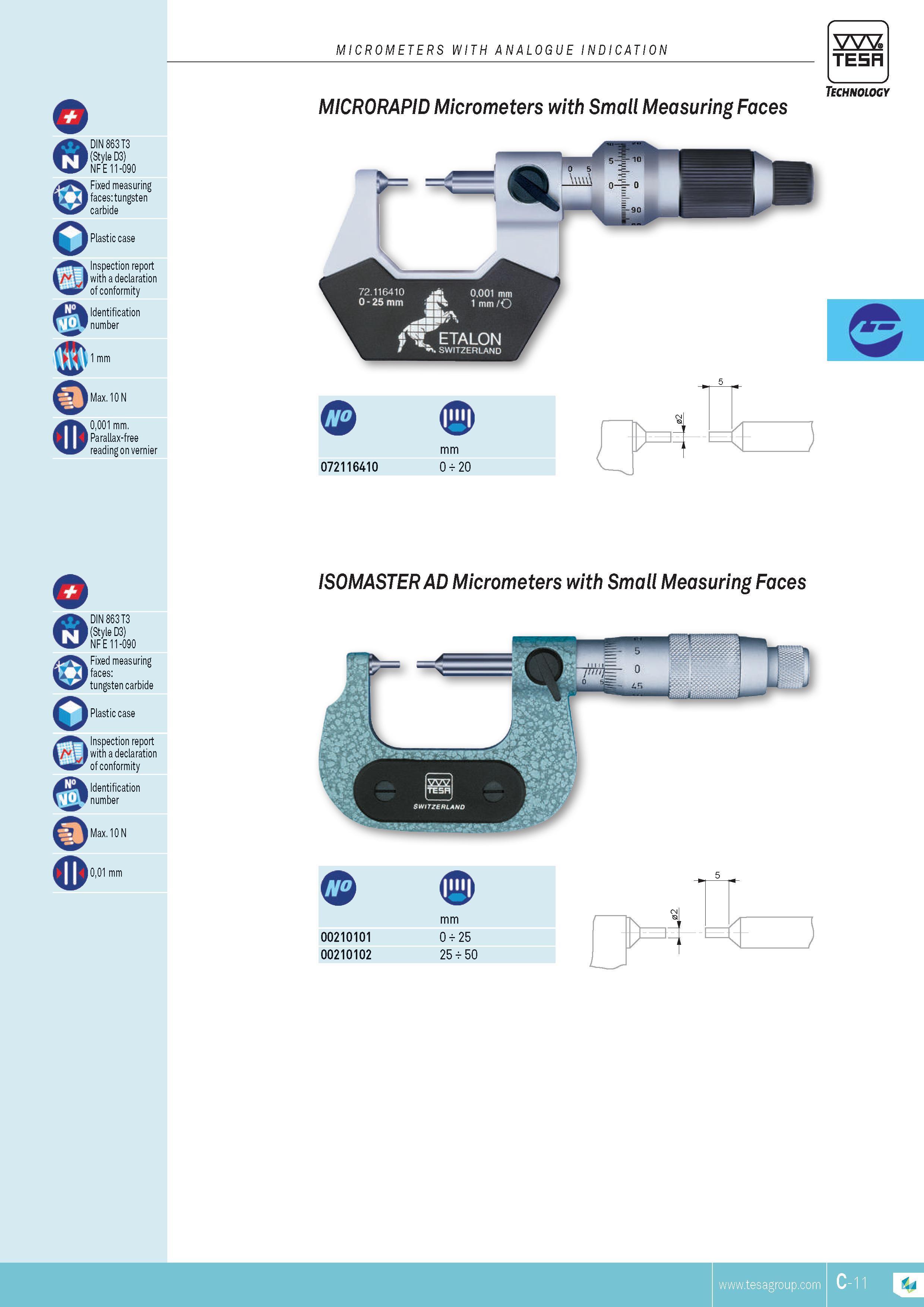 68 MICROMETERS WITH ANALOGUE INDICATION MicRoRAPID with small Measuring Faces 072116410 mm 0 20 TESA Technology 5 mm 00210101 0 25 00210102 25 50 TESA C- Каталог TESA 2014 Контрольно-измерительный инструмент и оборудование Стр. C-11 ENG