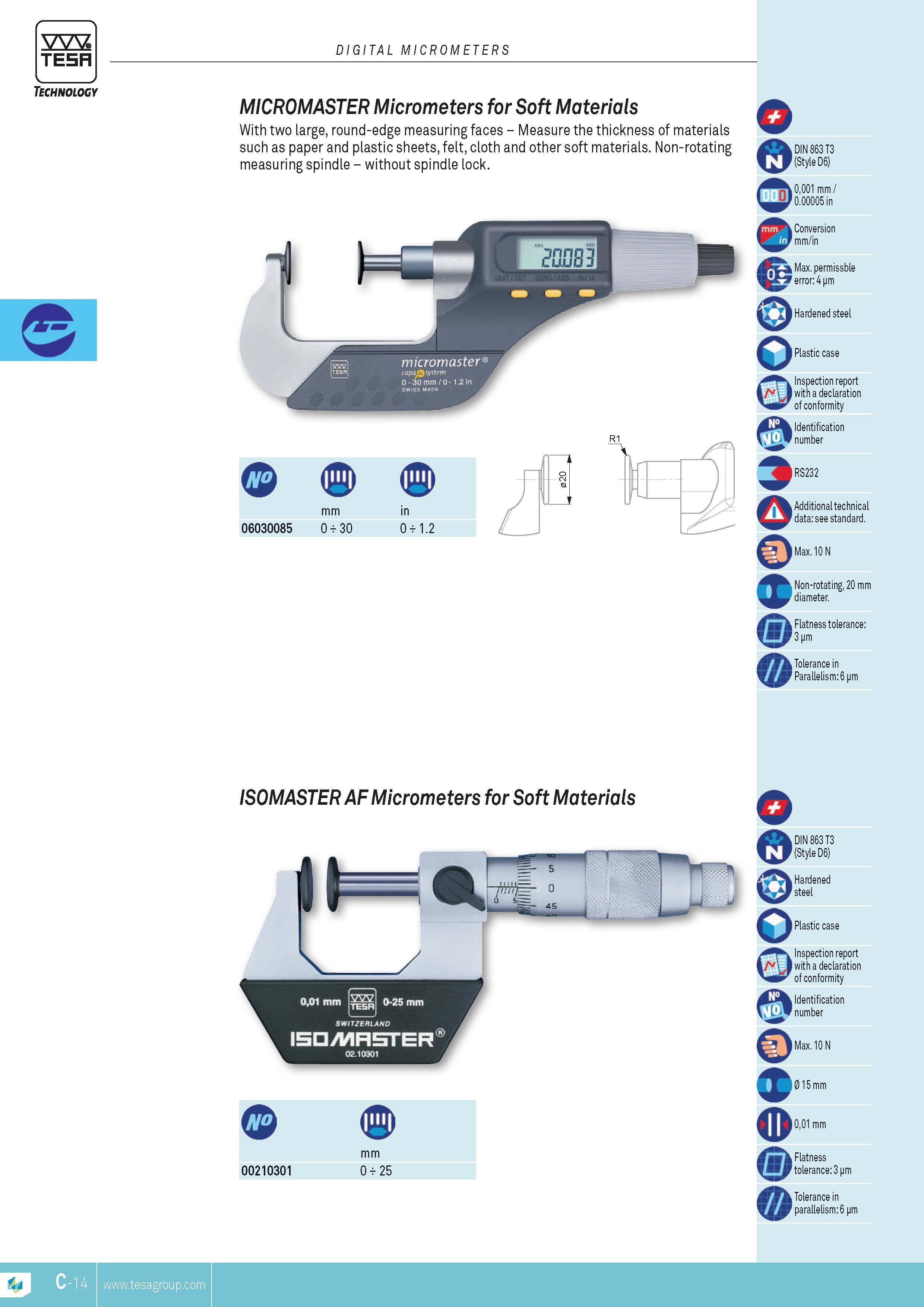 71 DIGITAL MICROMETERS TESA for soft Materials With two large round-edge measuring faces Measure the thickness of materials such as paper and plastic she Каталог TESA 2014 Контрольно-измерительный инструмент и оборудование Стр. C-14 ENG