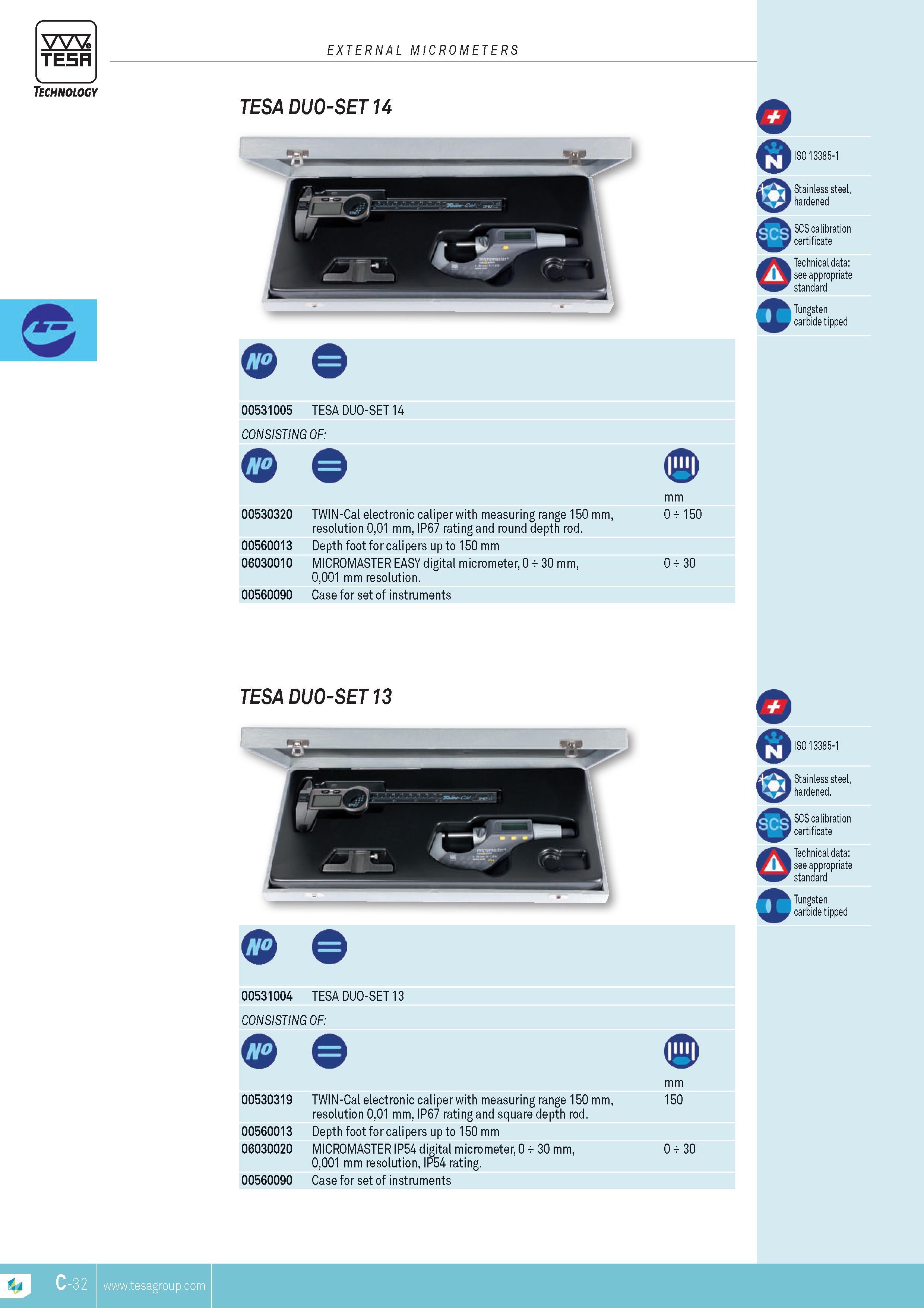 89 EXTERNAL MICROMETERS TESA Duo-sET ISO 13385-1 Stainless steel hardened SCS calibration certificate Technical data see appropriate standard Tungsten ca Каталог TESA 2014 Контрольно-измерительный инструмент и оборудование Стр. C-32 ENG