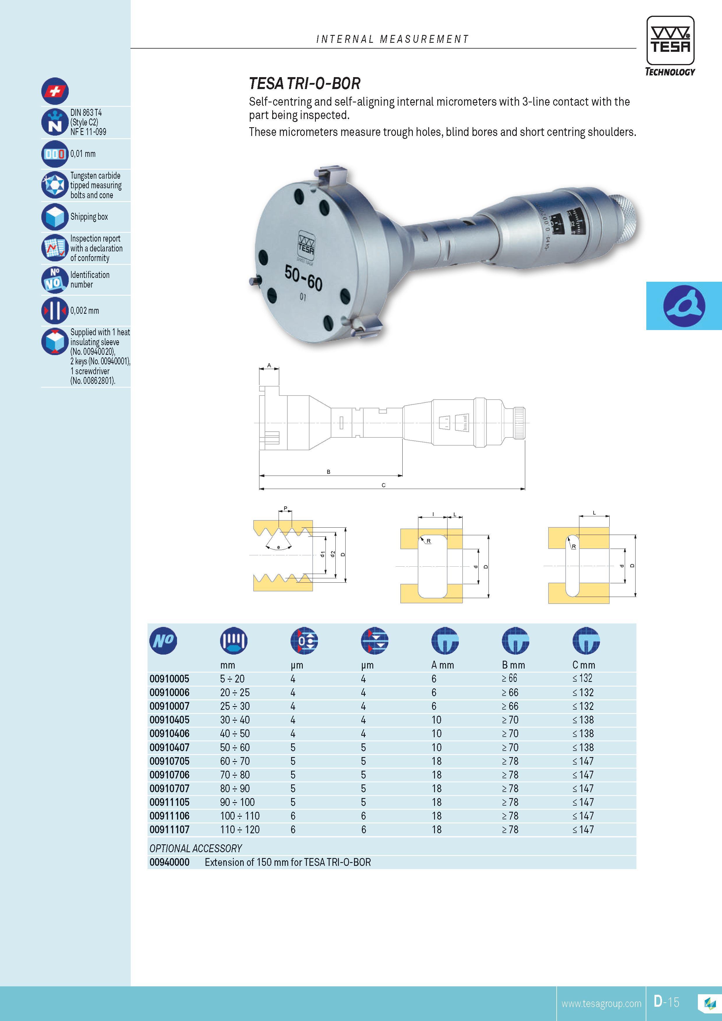 106 TESA TRI-O-BOR Self-centring and self-aligning internal micrometers with 3-line contact with the part being inspected These micrometers measure trough Каталог TESA 2014 Контрольно-измерительный инструмент и оборудование Стр. D-15 ENG