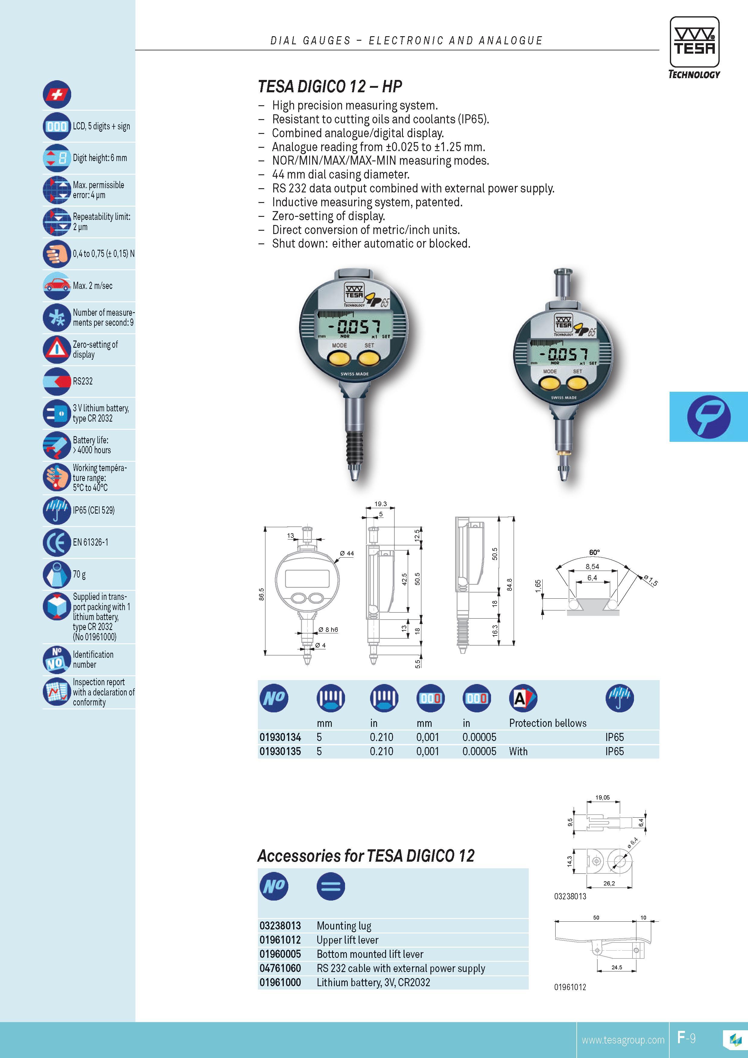126 DIAL GAUGES ELECTRONIC AND ANALOGUE TESA m LCD 5 digits sign Digit height 6 mm Max permissible error 4 pm Repeatability limit 2 pm 04 to 075 ( 015) N Каталог TESA 2014 Контрольно-измерительный инструмент и оборудование Стр. F-9 ENG