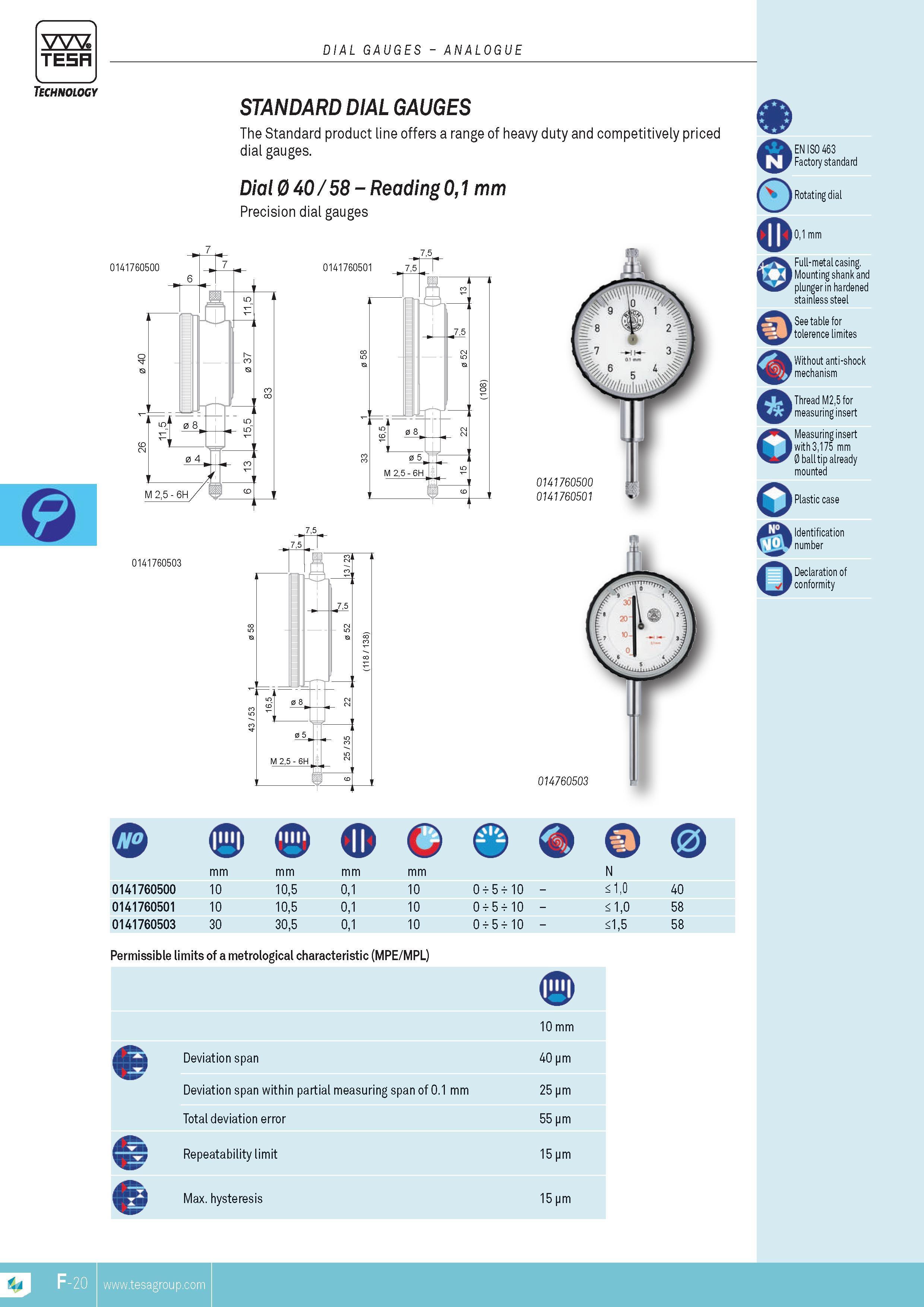 137 DIAL GAUGES ANALOGUE TESA STANDARD DIAL GAUGES The Standard product line offers a range of heavy duty and competitively priced dial gauges Dial 0 40 5 Каталог TESA 2014 Контрольно-измерительный инструмент и оборудование Стр. F-20 ENG