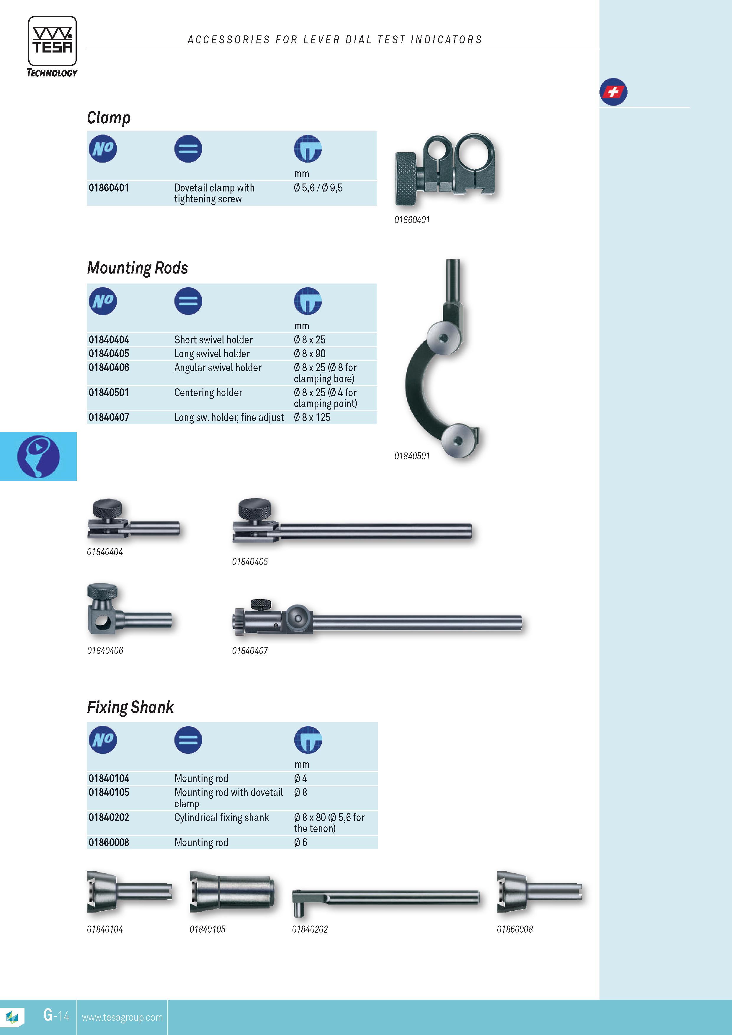 161 ACCESSORIES FOR LEVER DIAL TEST INDICATORS TESA Dovetail clamp with tightening screw 0 56 0 95 01860401 Mounting rods 01840404 01840405 01840406 01840 Каталог TESA 2014 Контрольно-измерительный инструмент и оборудование Стр. G-14 ENG