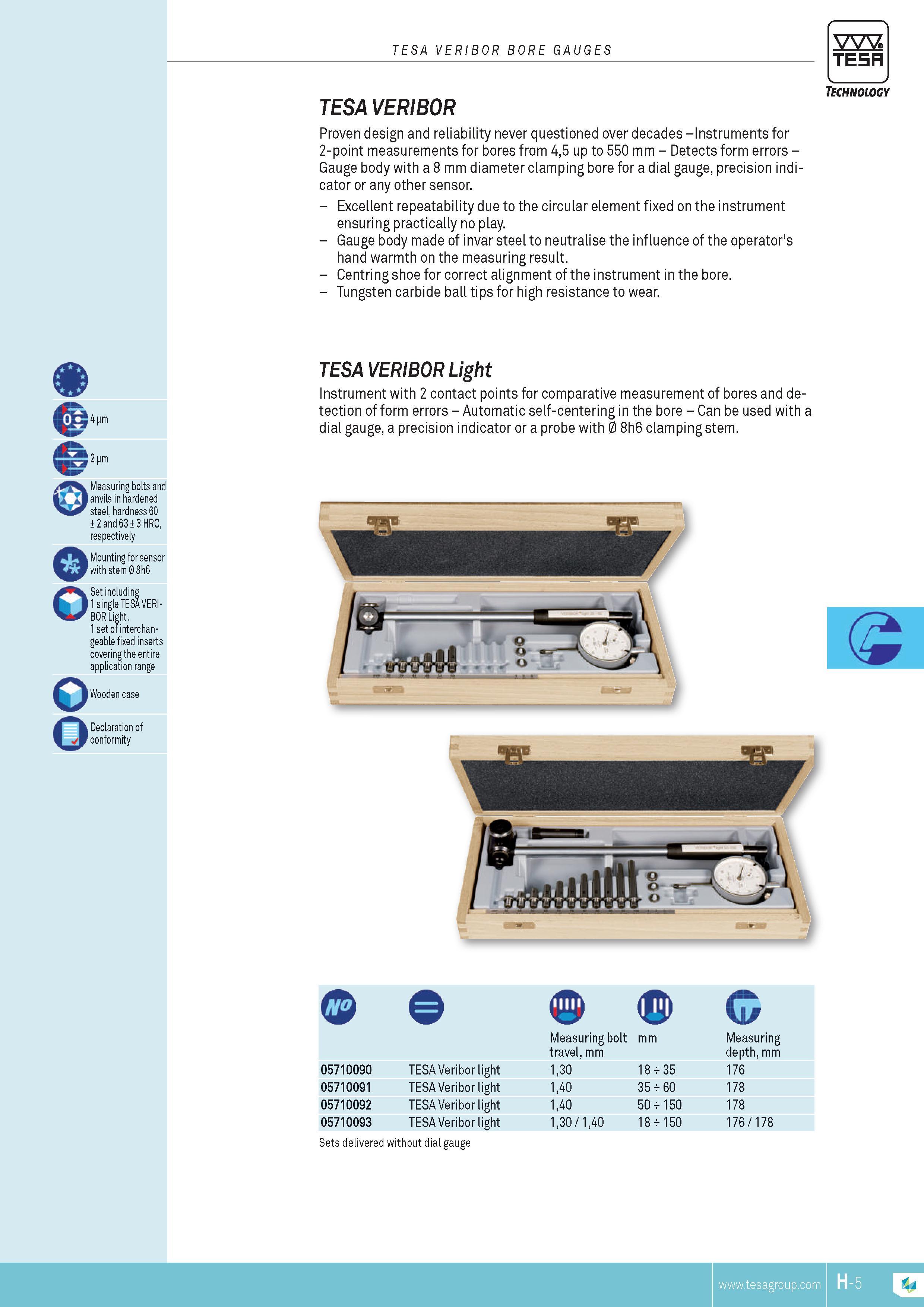 166 VERIBOR BORE GAUGES TESA Proven design and reliability never questioned over decades -instruments for 2-point MEASUREMENTs for bores from 45 up to 550 Каталог TESA 2014 Контрольно-измерительный инструмент и оборудование Стр. H-5 ENG