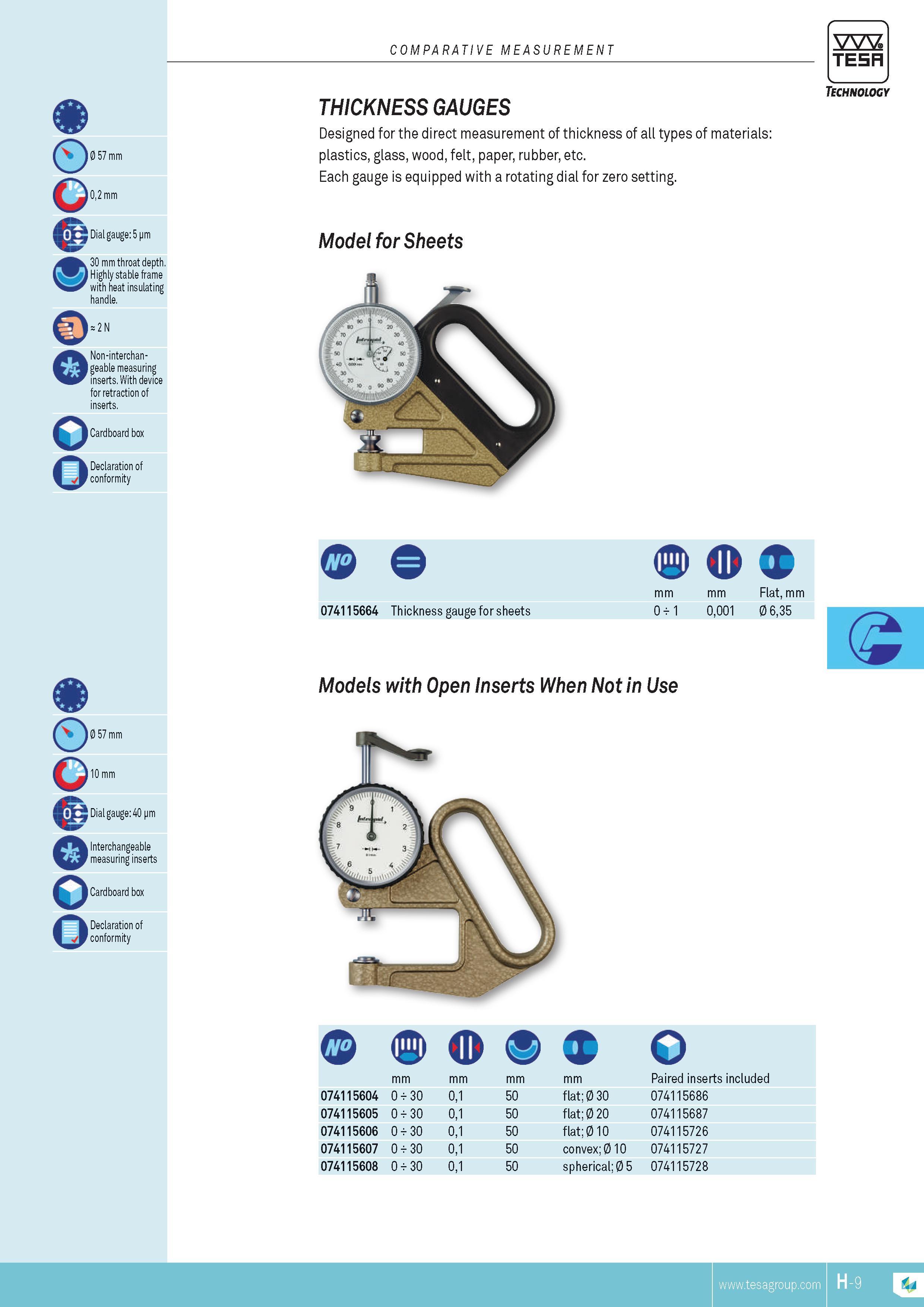 170 COMPARATIVE MEASUREMENT TESA 57 mm 02 mm Dial gauge 5 pm 30 mm throat depth Highly stable frame with heat insulating handle s 2 N Non-interchan-geable Каталог TESA 2014 Контрольно-измерительный инструмент и оборудование Стр. H-9 ENG