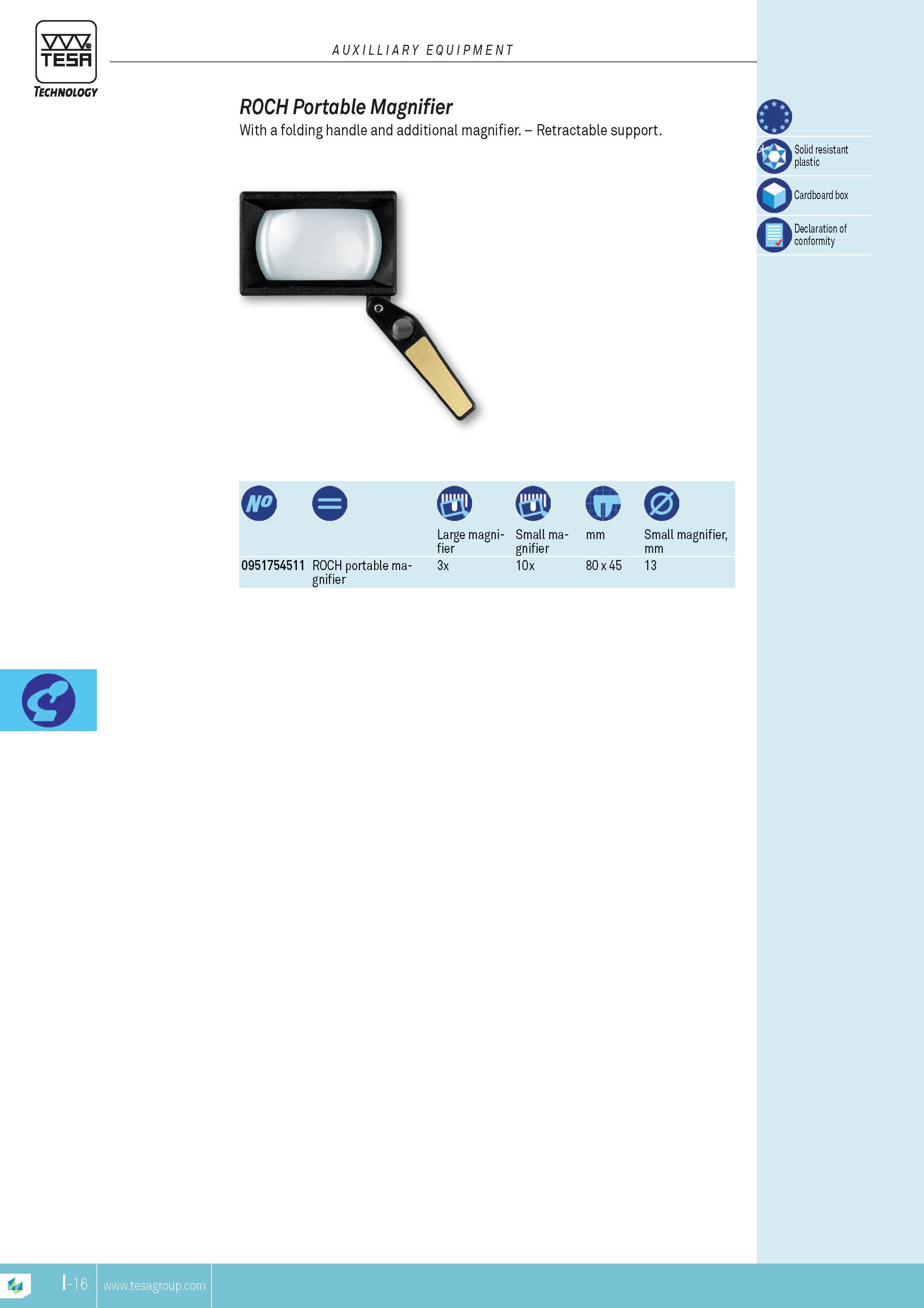 189 auxilliary equipment RocH Portable Magnifier With a folding handle and additional magnifier Retractable support O Solid resistant plastic Cardboard bo Каталог TESA 2014 Контрольно-измерительный инструмент и оборудование Стр. I-16 ENG