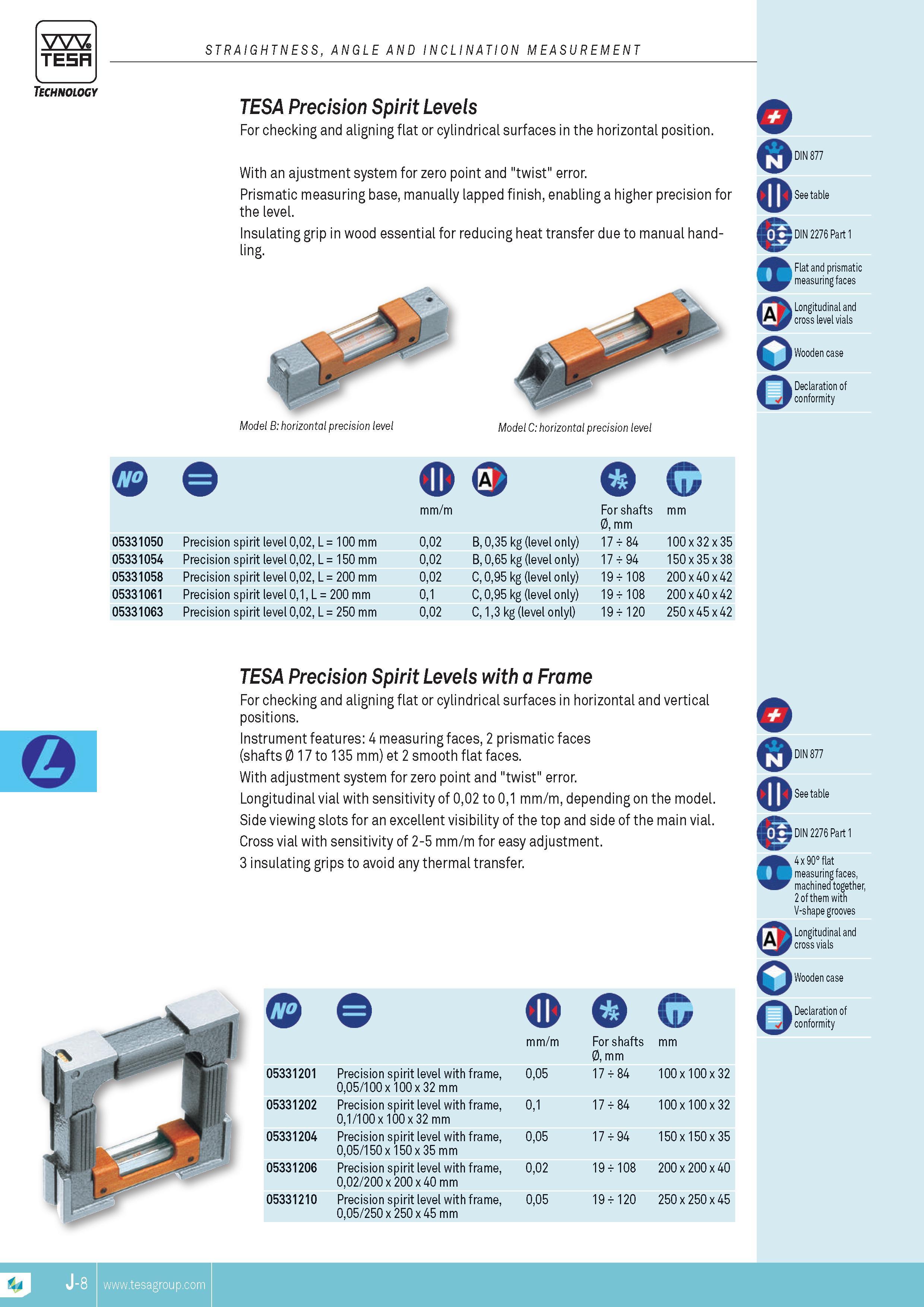 197 STRAIGHTNESS ANGLE AND INCLINATION MEASUREMENT TESA Precision Spirit Levels For checking and aligning flat or cylindrical surfaces in the horizontal p Каталог TESA 2014 Контрольно-измерительный инструмент и оборудование Стр. J-8 ENG