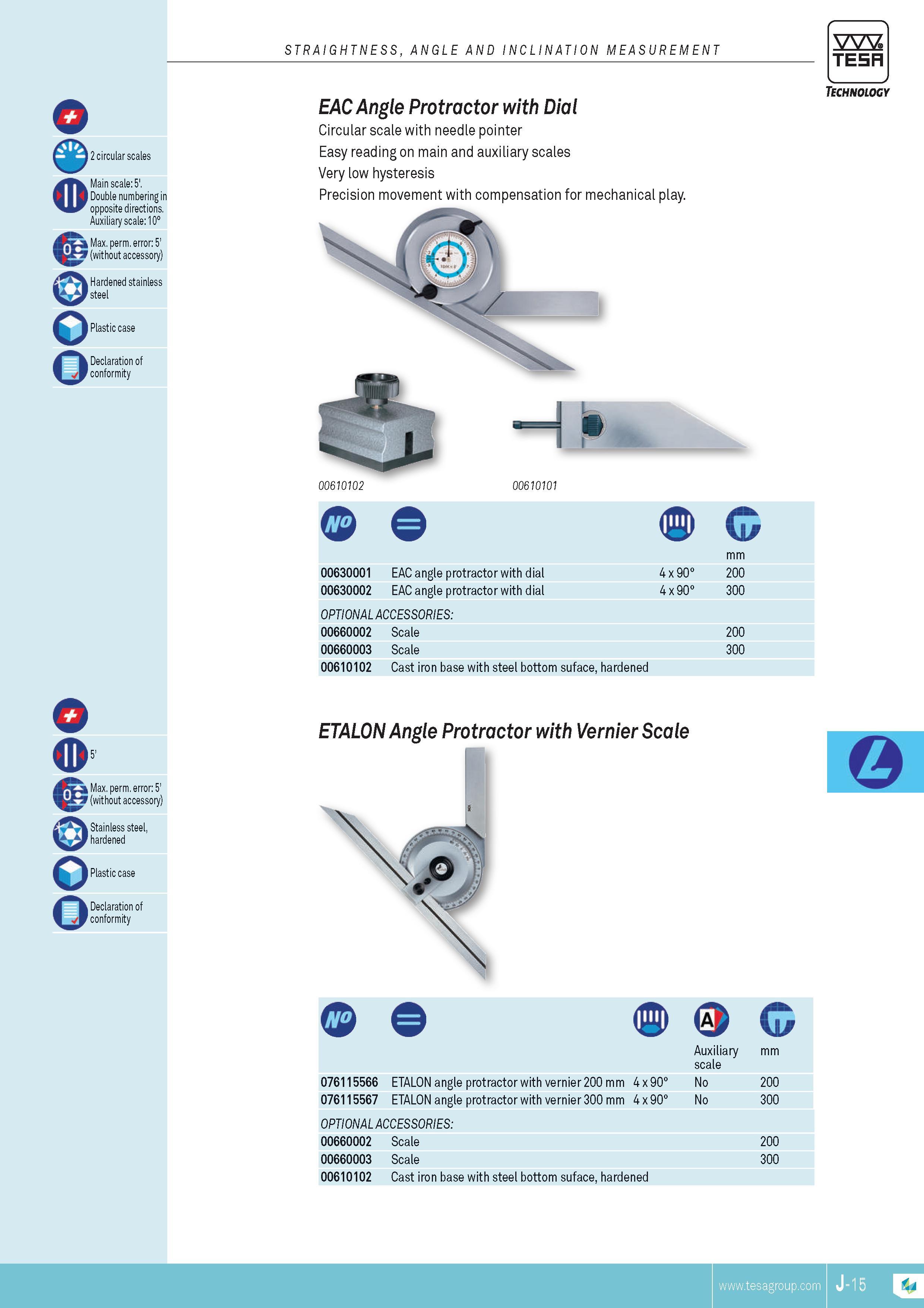 204 STRAIGHTNESS ANGLE AND INCLINATION MEASUREMENT TESA 2 circular scales Main scale 5' Double numbering in opposite directions Auxiliary scale 10 Max per Каталог TESA 2014 Контрольно-измерительный инструмент и оборудование Стр. J-15 ENG