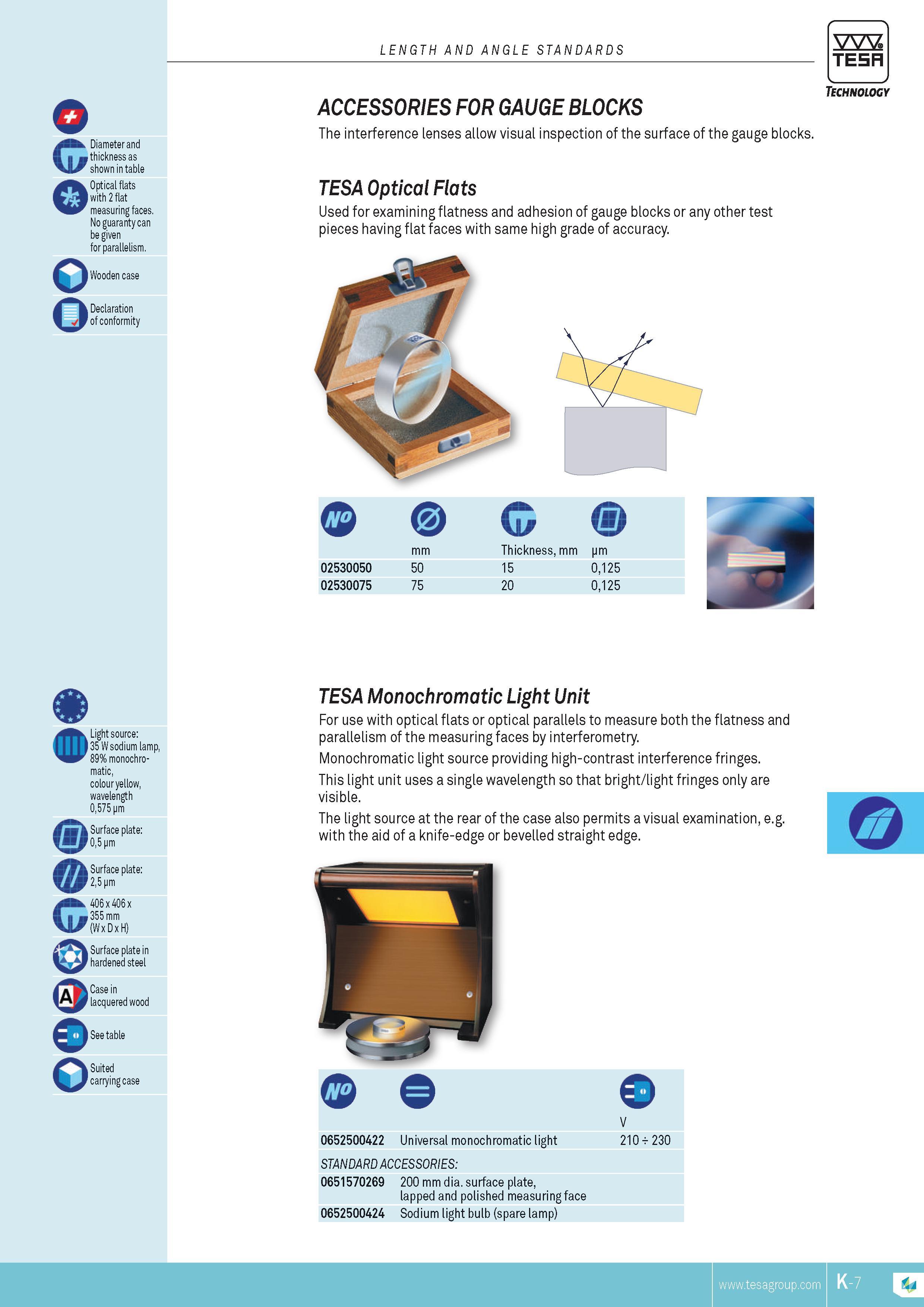 212 The interference lenses allow visual inspection of the surface of the gauge blocks TESA Optical Flats Used for examining flatness and adhesion of gaug Каталог TESA 2014 Контрольно-измерительный инструмент и оборудование Стр. K-7 ENG