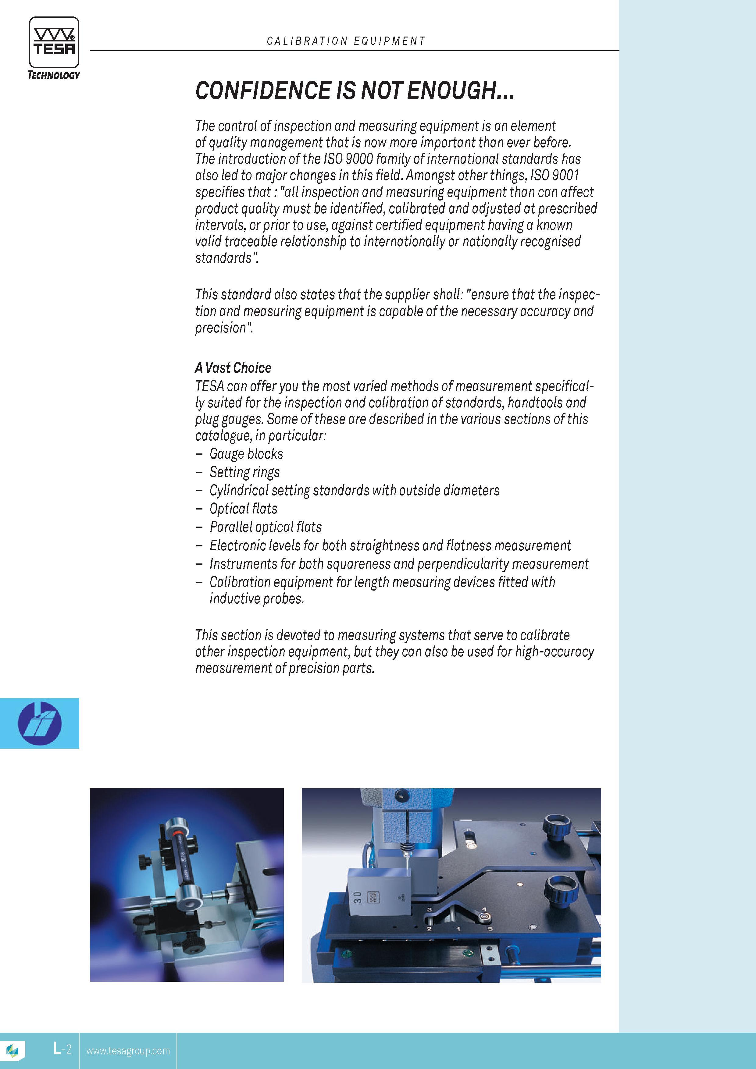 223 TESA CALIBRATION EQUIPMENT Technology CONFIDENCE IS NOT ENOUGH The control of inspection and measuring equipment is an element of quality management t Каталог TESA 2014 Контрольно-измерительный инструмент и оборудование Стр. L-2 ENG