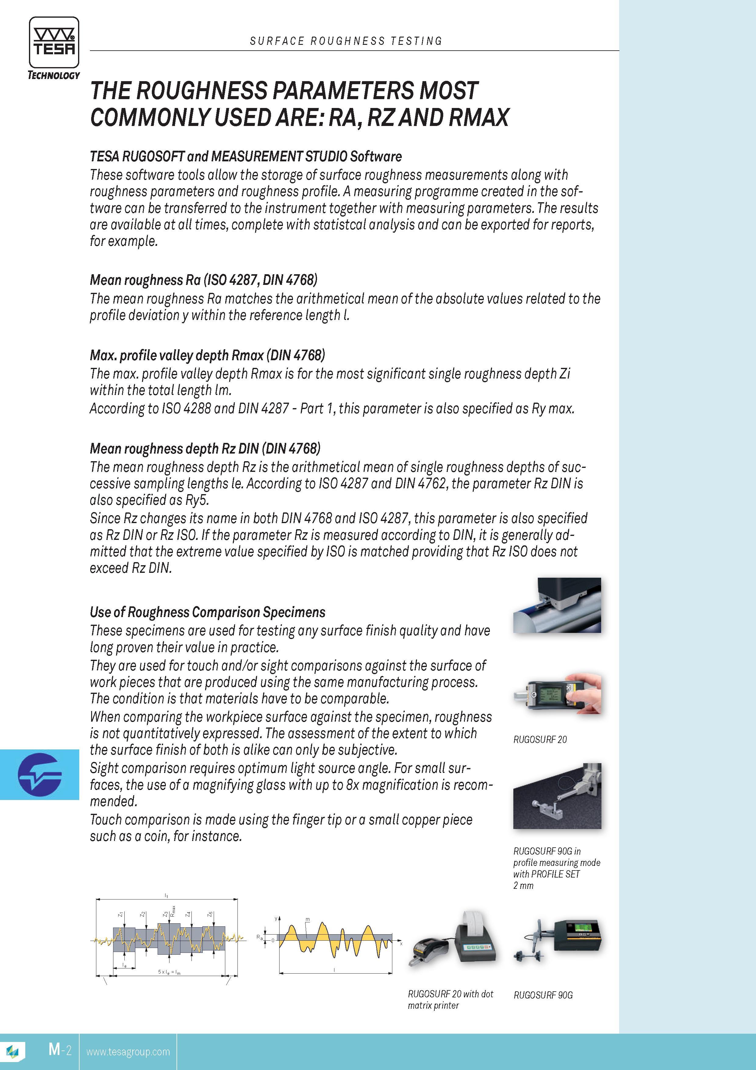 237 TESA SURFACE ROUGHNESS TESTING Technology THE ROUGHNESS PARAMETERS MOST COMMONLY USED ARE RA RZ AND RMAX TESA RUGOSOFT and MEASUREMENT STUDIO Software Каталог TESA 2014 Контрольно-измерительный инструмент и оборудование Стр. M-2 ENG