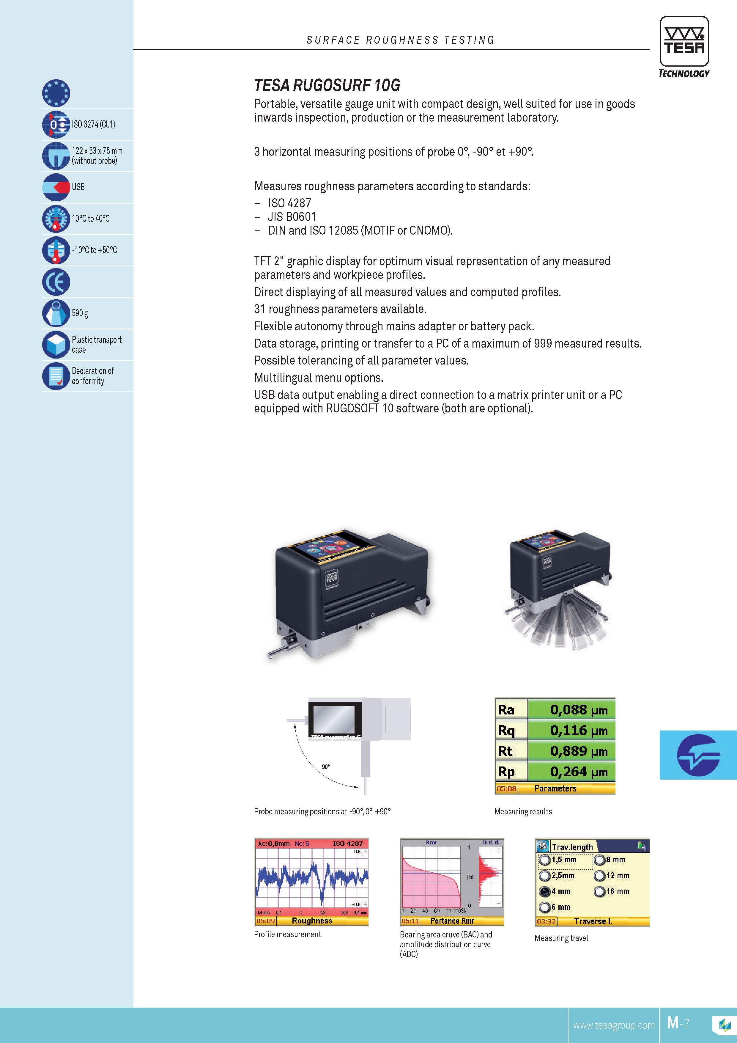 242 surface roughness testing TESA 0 G 3 o ISO 3274 (Cl 1) 122 x 53 x 75 mm (without probe) USB 10C to 40C -10Cto+50C Plastic transport case Declaration o Каталог TESA 2014 Контрольно-измерительный инструмент и оборудование Стр. M-7 ENG