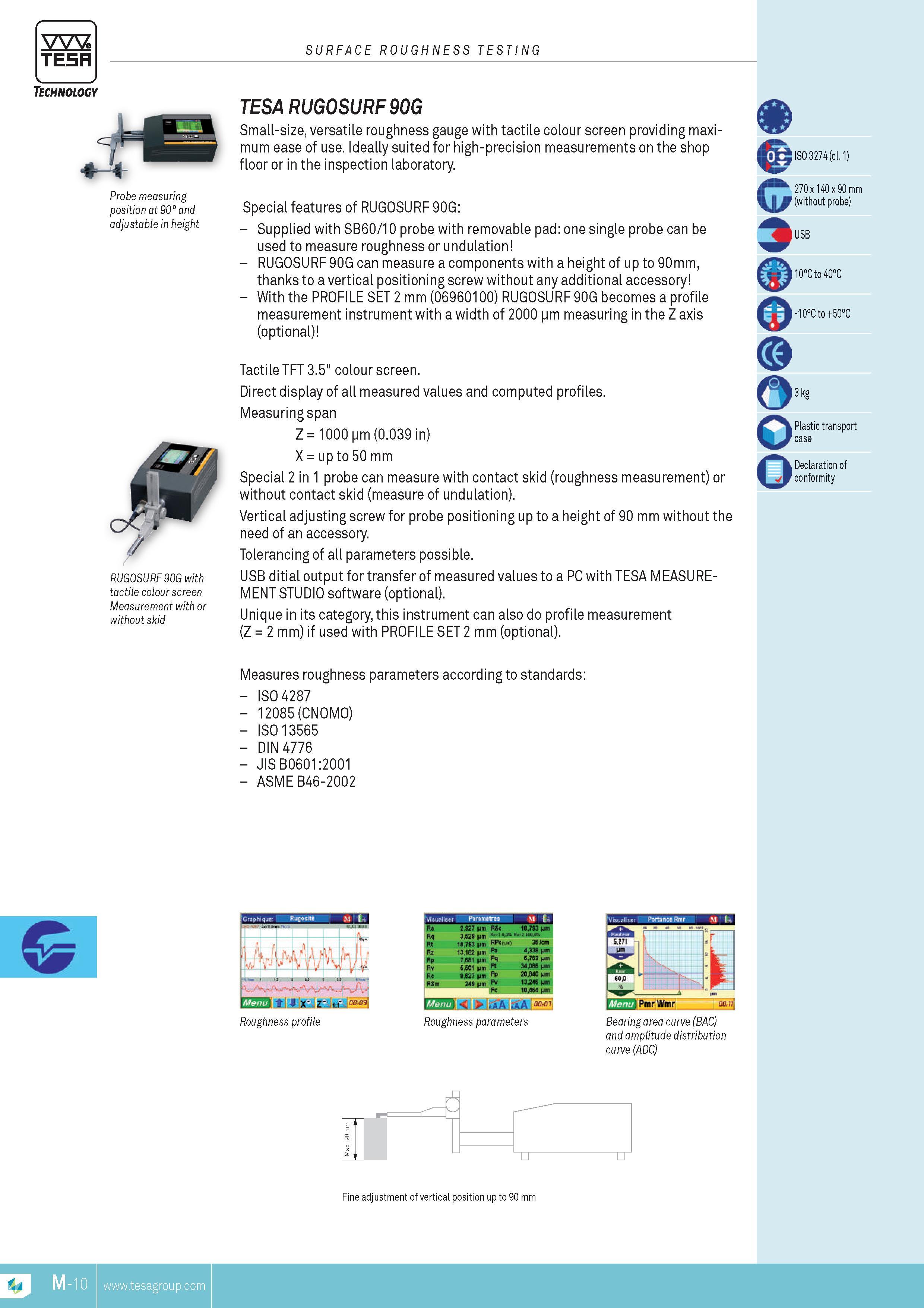 245 TESA SURFACE ROUGHNESS TESTING Technology Probe measuring position at 90 and adjustable in height RUGOSURF 90G with tactile colour screen MEASUREMENT Каталог TESA 2014 Контрольно-измерительный инструмент и оборудование Стр. M-10 ENG