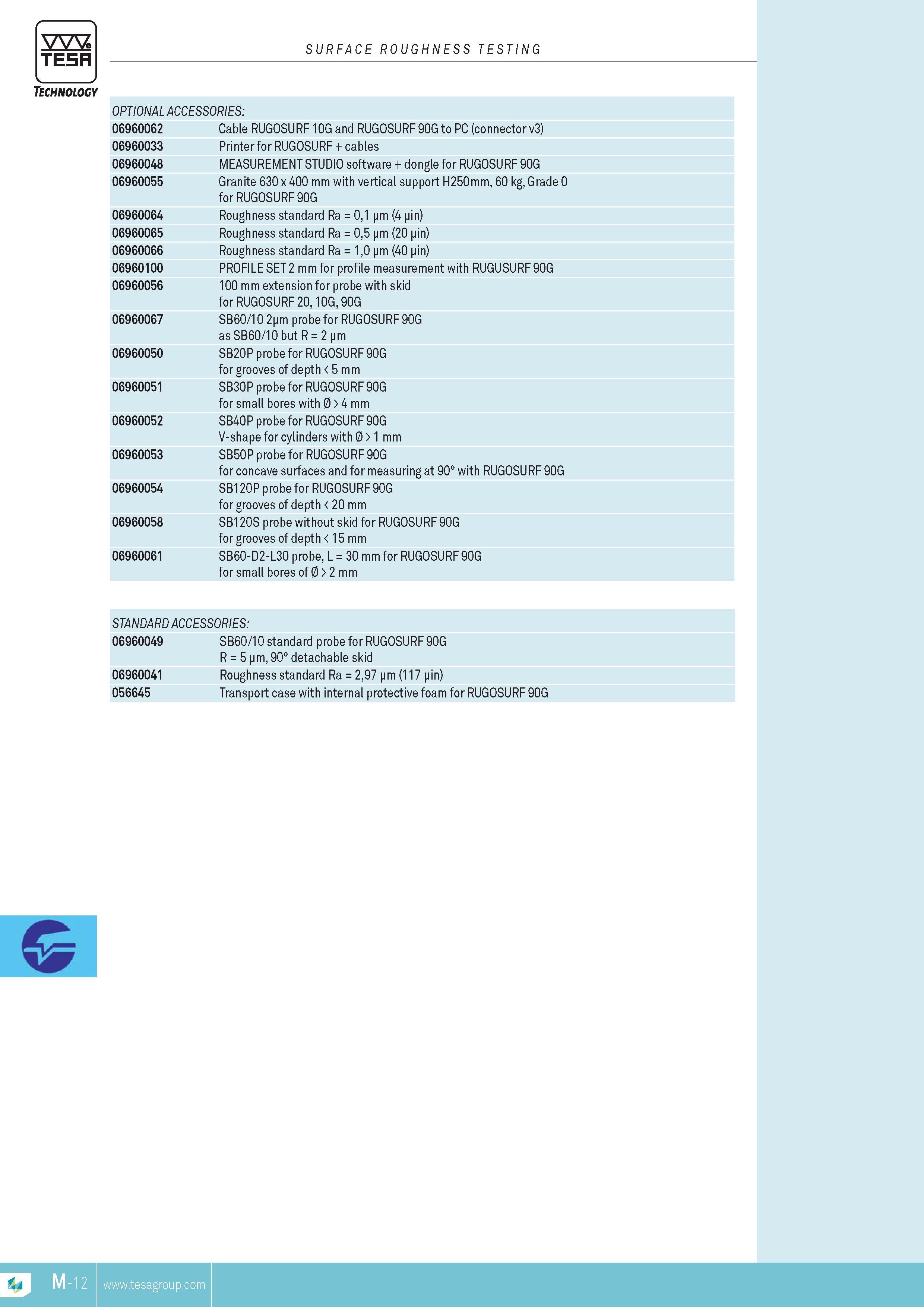 247 TESA surface roughness testing Technology OPTIONAL AccESSORIES 06960062 Cable RUGOSURF 10G and RUGOSURF 90G to PC (connector v3) 06960033 Printer for Каталог TESA 2014 Контрольно-измерительный инструмент и оборудование Стр. M-12 ENG