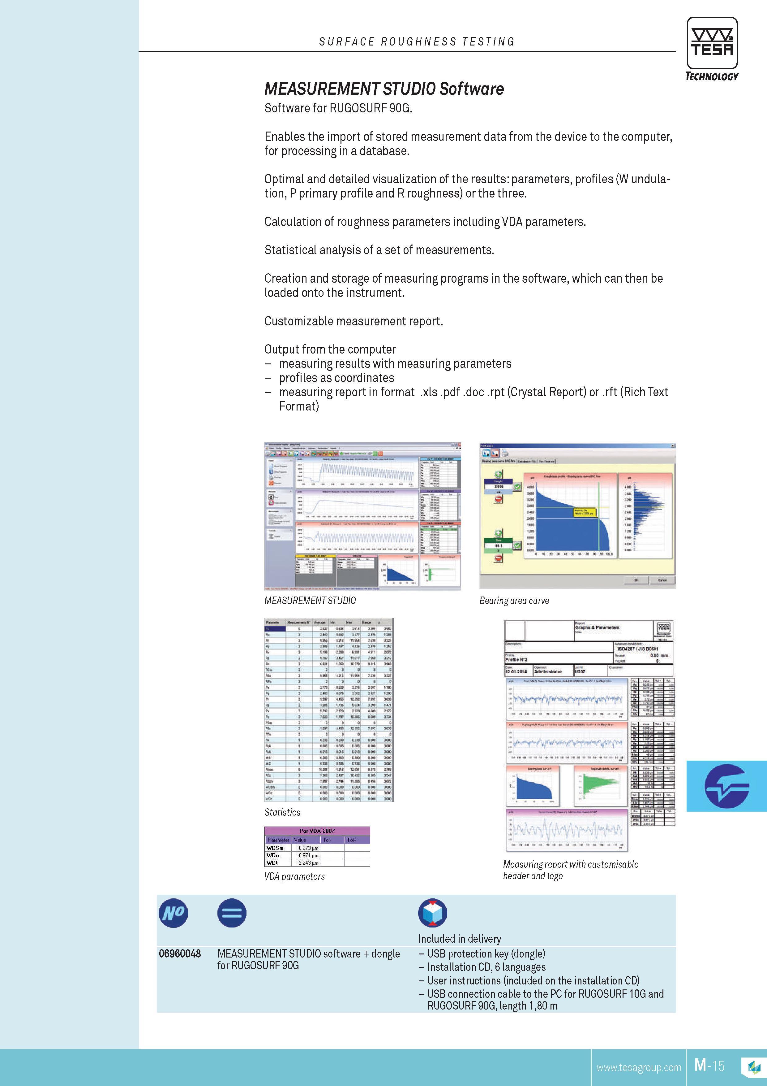 250 surface roughness testing TESA Technology MEASUREMENT STUDIO Software Software for RUGOSURF 90G Enables the import of stored MEASUREMENT data from the Каталог TESA 2014 Контрольно-измерительный инструмент и оборудование Стр. M-15 ENG