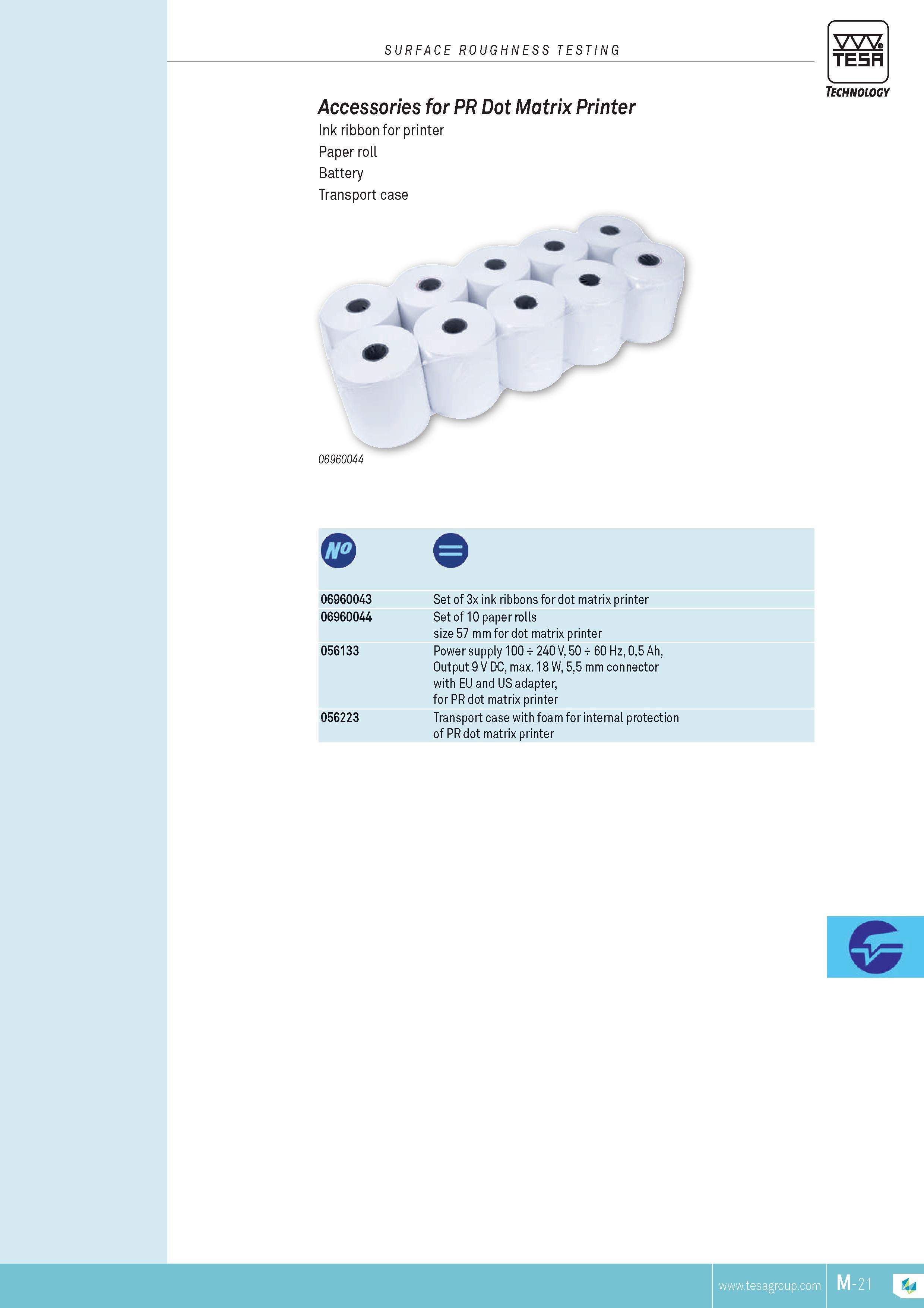 256 SURFACE ROUGHNESS TESTING TESA Accessories for PR Dot Matrix Printer Ink ribbon for printer Paper roll Battery Transport case Technology 06960044 0696 Каталог TESA 2014 Контрольно-измерительный инструмент и оборудование Стр. M-21 ENG