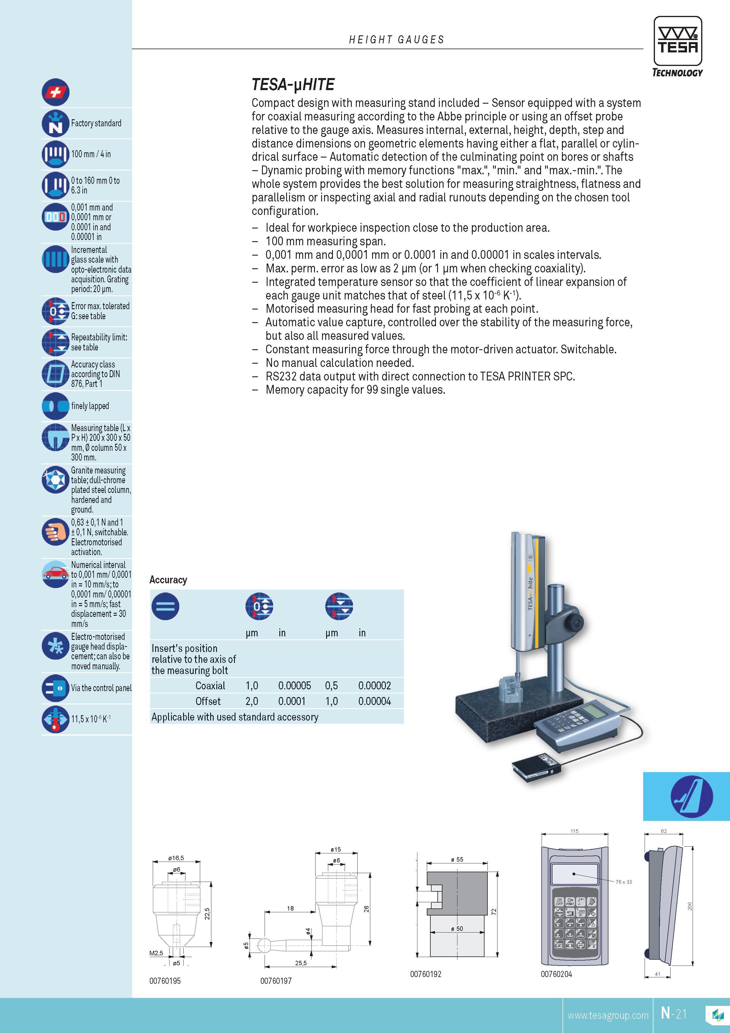 282 HEIGHT GAUGES TESA o Factory standard 100 mm 4 in 0 to 160 mm 0 to 6 3 in 0001 mm and 00001 mm or 0 0001 in and 0 00001 in Incremental glass scale wit Каталог TESA 2014 Контрольно-измерительный инструмент и оборудование Стр. N-21 ENG