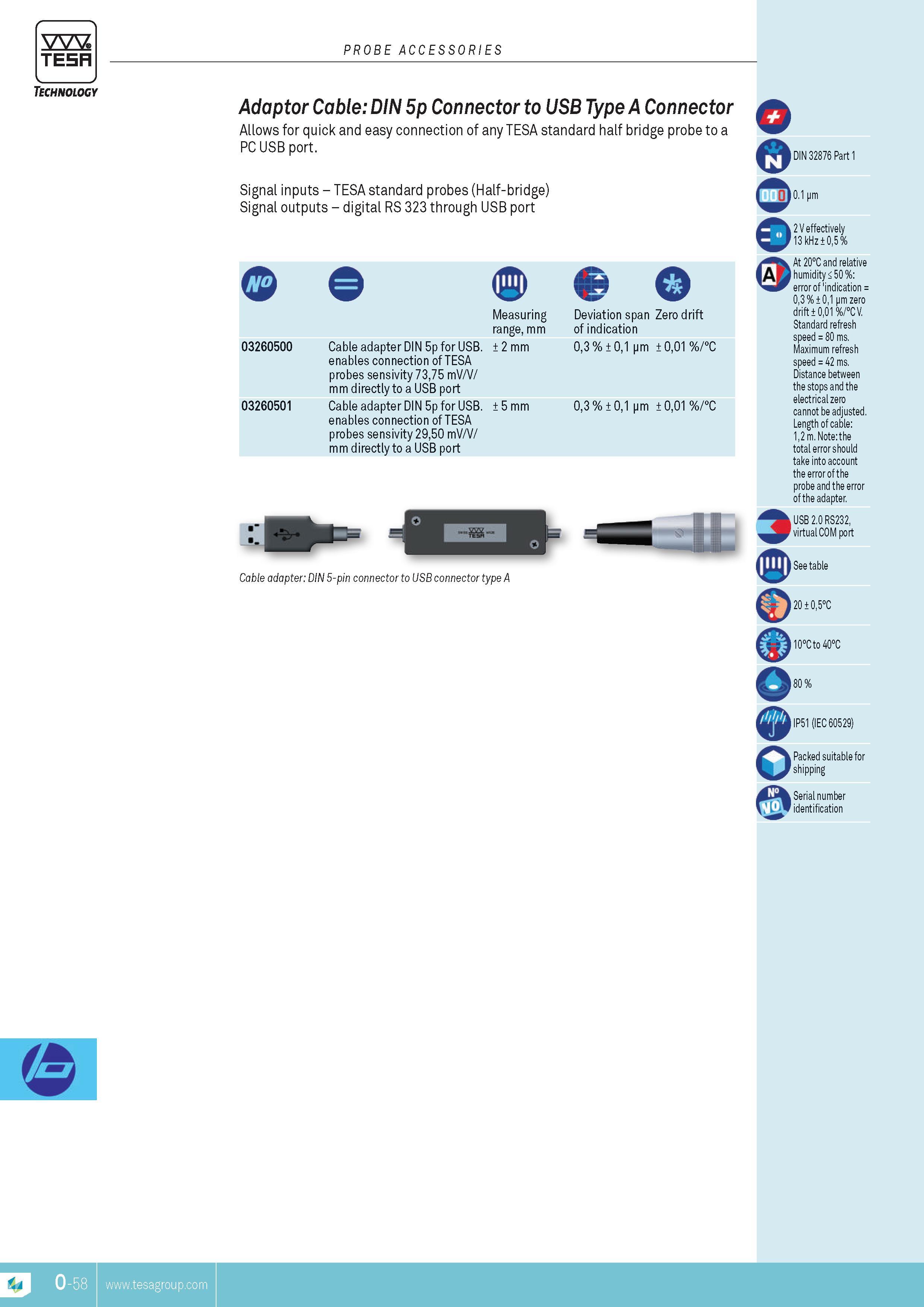 351 TESA PROBE ACCESSORIES Technology Adaptor cable Din 5p connector to uSB Type A connector Allows for quick and easy connection of any TESA standard hal Каталог TESA 2014 Контрольно-измерительный инструмент и оборудование Стр. O-58 ENG