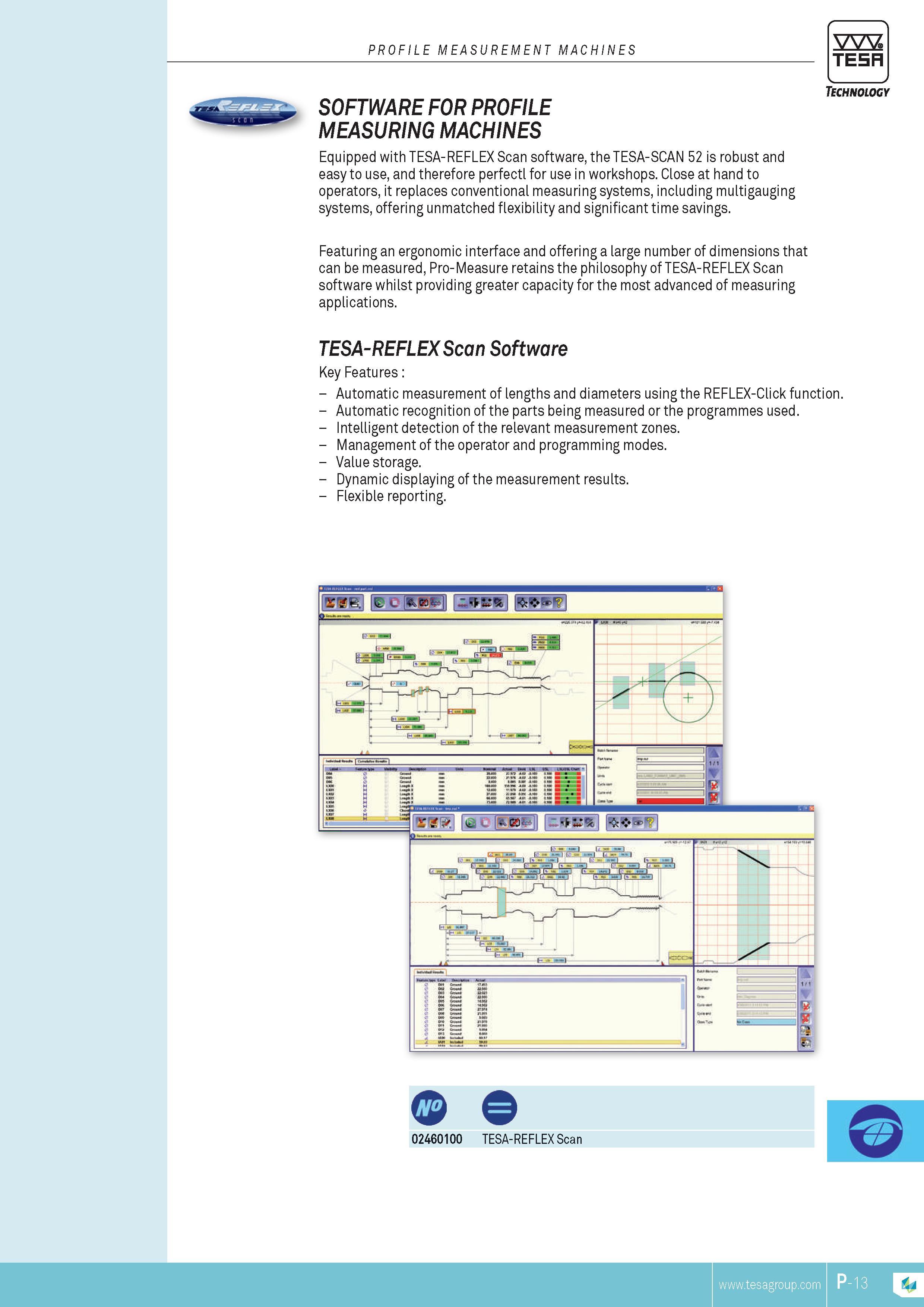 376 PROFILE MEASUREMENT MACHINES TESA SOFTWARE FOR PROFILE MEASURING MACHINES Equipped with TESA-REFLEX Scan software the TESA-SCAN 52 is robust and easy Каталог TESA 2014 Контрольно-измерительный инструмент и оборудование Стр. P-13 ENG