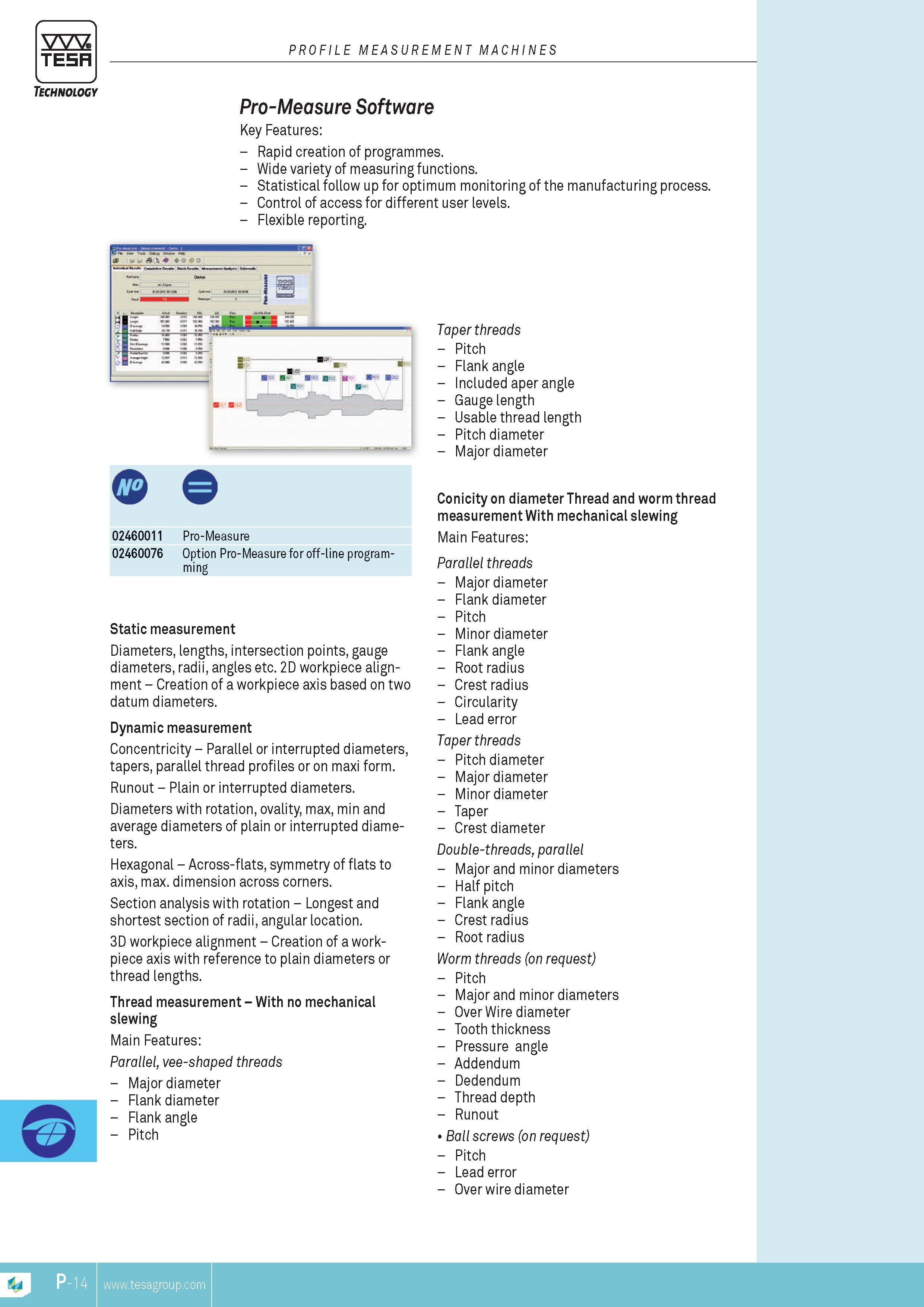 377 TESA Technology PROFILE MEASUREMENT MACHINES Pro-Measure Software Key Features Rapid creation of programmes Wide variety of measuring functions Statis Каталог TESA 2014 Контрольно-измерительный инструмент и оборудование Стр. P-14 ENG