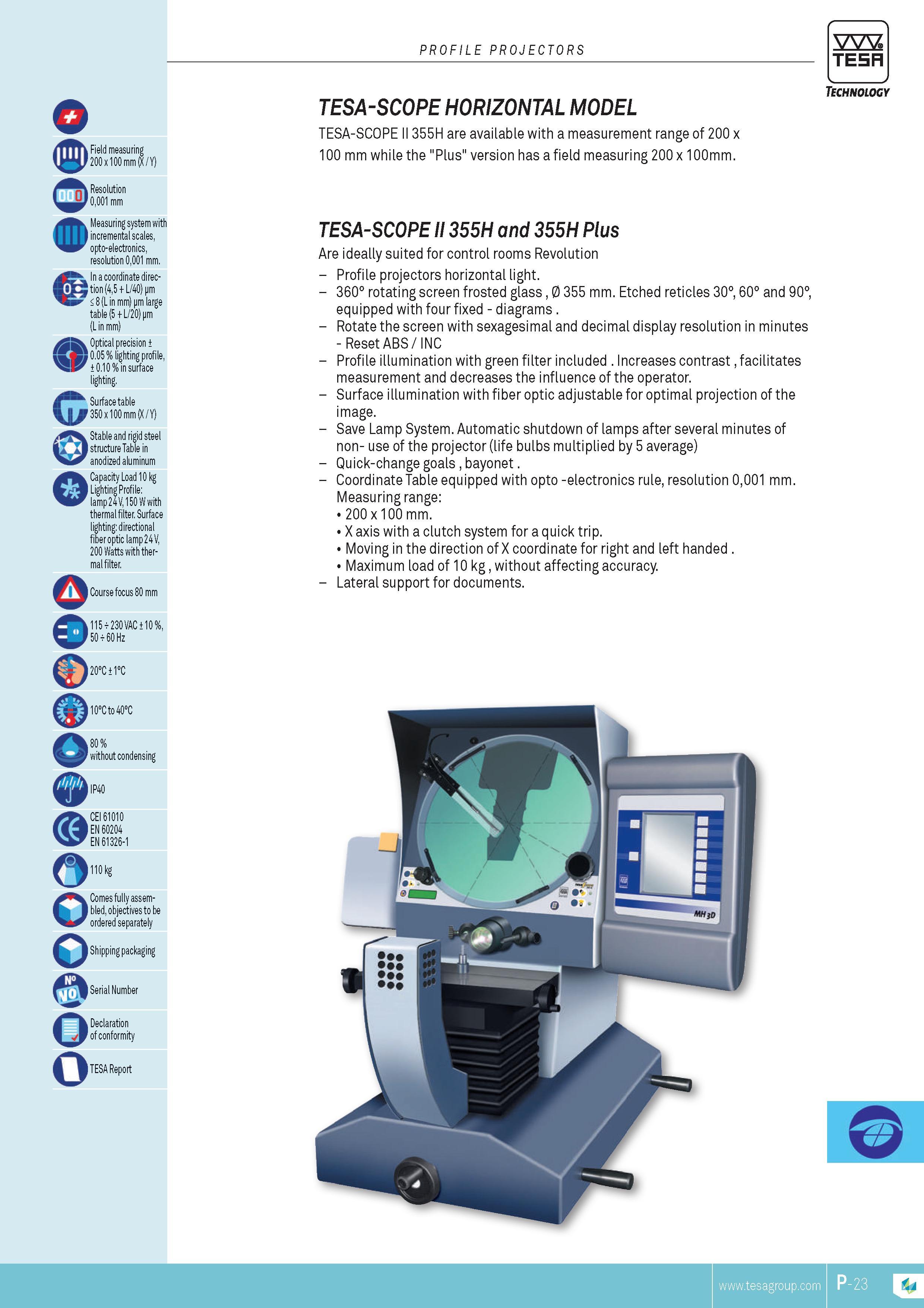 386 PROFILE PROJECTORS TESA (Q) Field measuring 200 x 100 mm (X Y) Resolution 0001 mm Measuring system with incremental scales opto-electronics resolution Каталог TESA 2014 Контрольно-измерительный инструмент и оборудование Стр. P-23 ENG