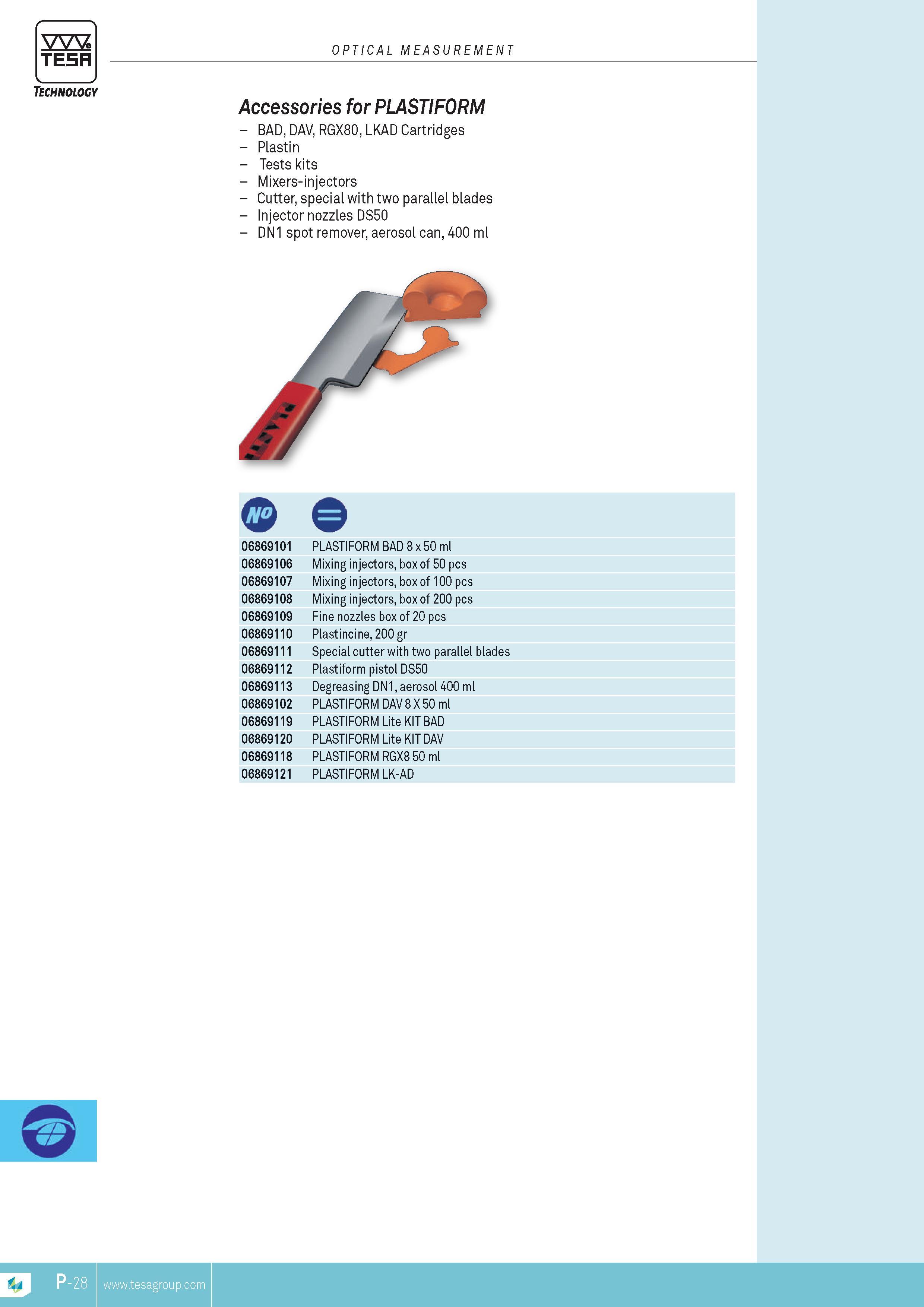 391 TESA Technology OPTICAL MEASUREMENT Accessories for PLASTIFORM BAD DAV RGX80 LKAD Cartridges Plastin Tests kits Mixers-injectors Cutter special with t Каталог TESA 2014 Контрольно-измерительный инструмент и оборудование Стр. P-28 ENG