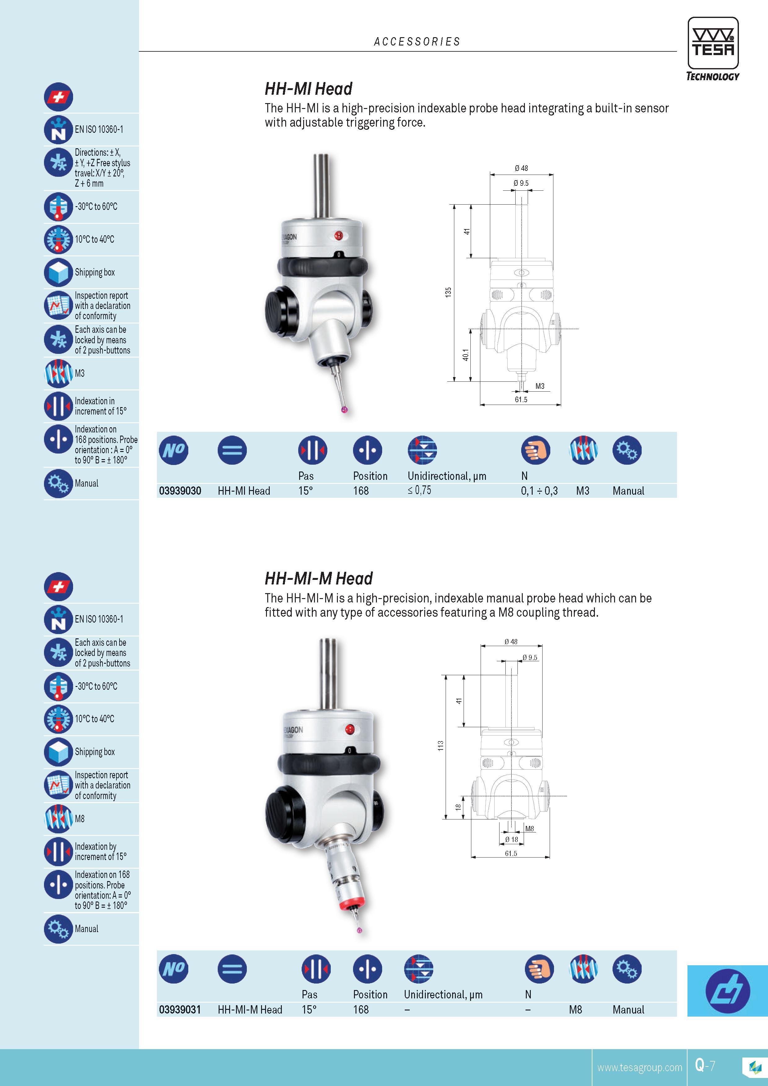 398 ACCESSORIES EN ISO 10360-1 Directions X Y +Z Free stylus travel X Y 20 Z + 6 mm -30C to60C 10C to 40C HH-MI Head The HH-MI is a high-precision indexab Каталог TESA 2014 Контрольно-измерительный инструмент и оборудование Стр. Q-7 ENG