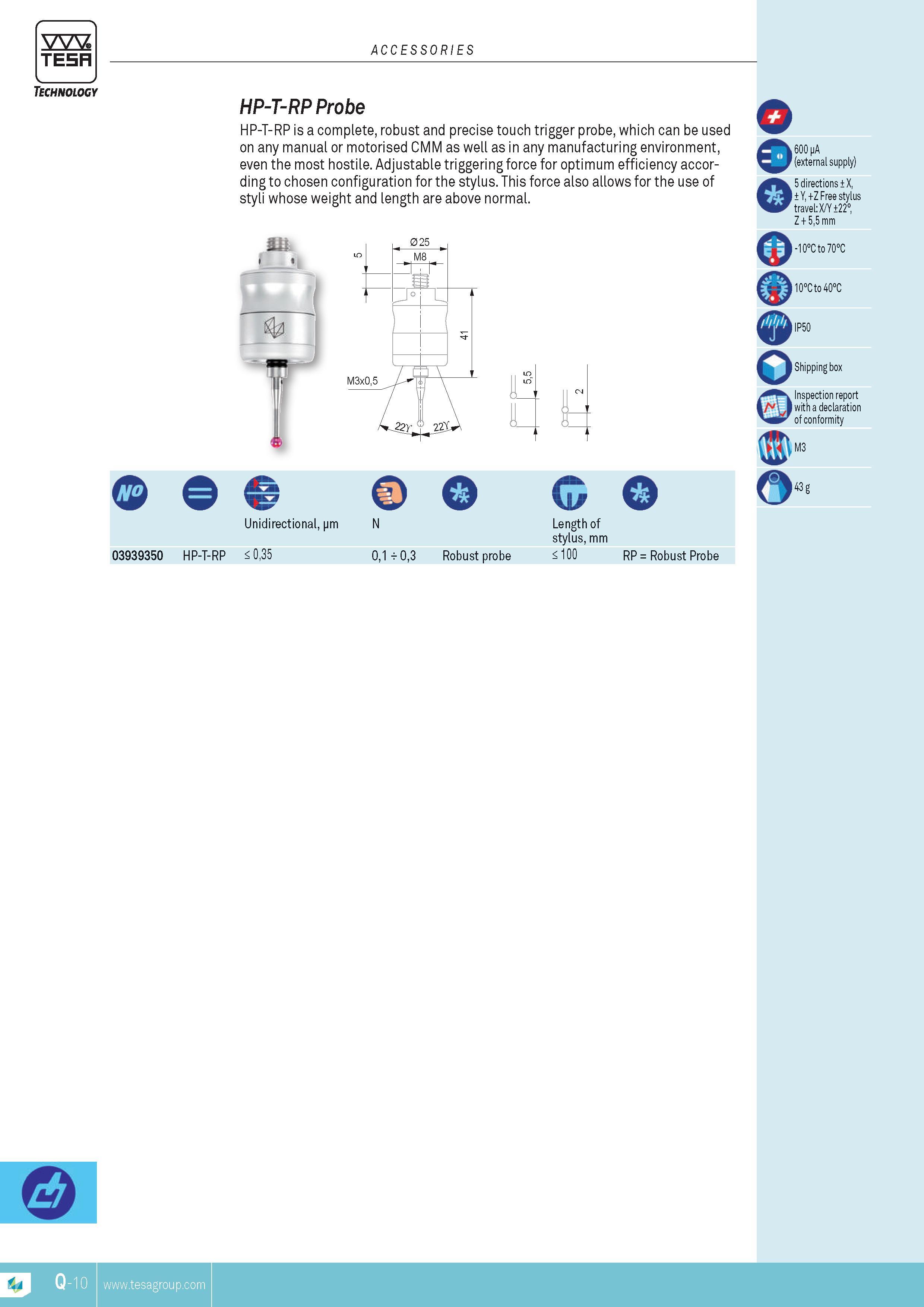 401 TESA Technology ACCESSORIES HP-T-RP Probe HP-T-RP is a complete robust and precise touch trigger probe which can be used on any manual or motorised CM Каталог TESA 2014 Контрольно-измерительный инструмент и оборудование Стр. Q-10 ENG
