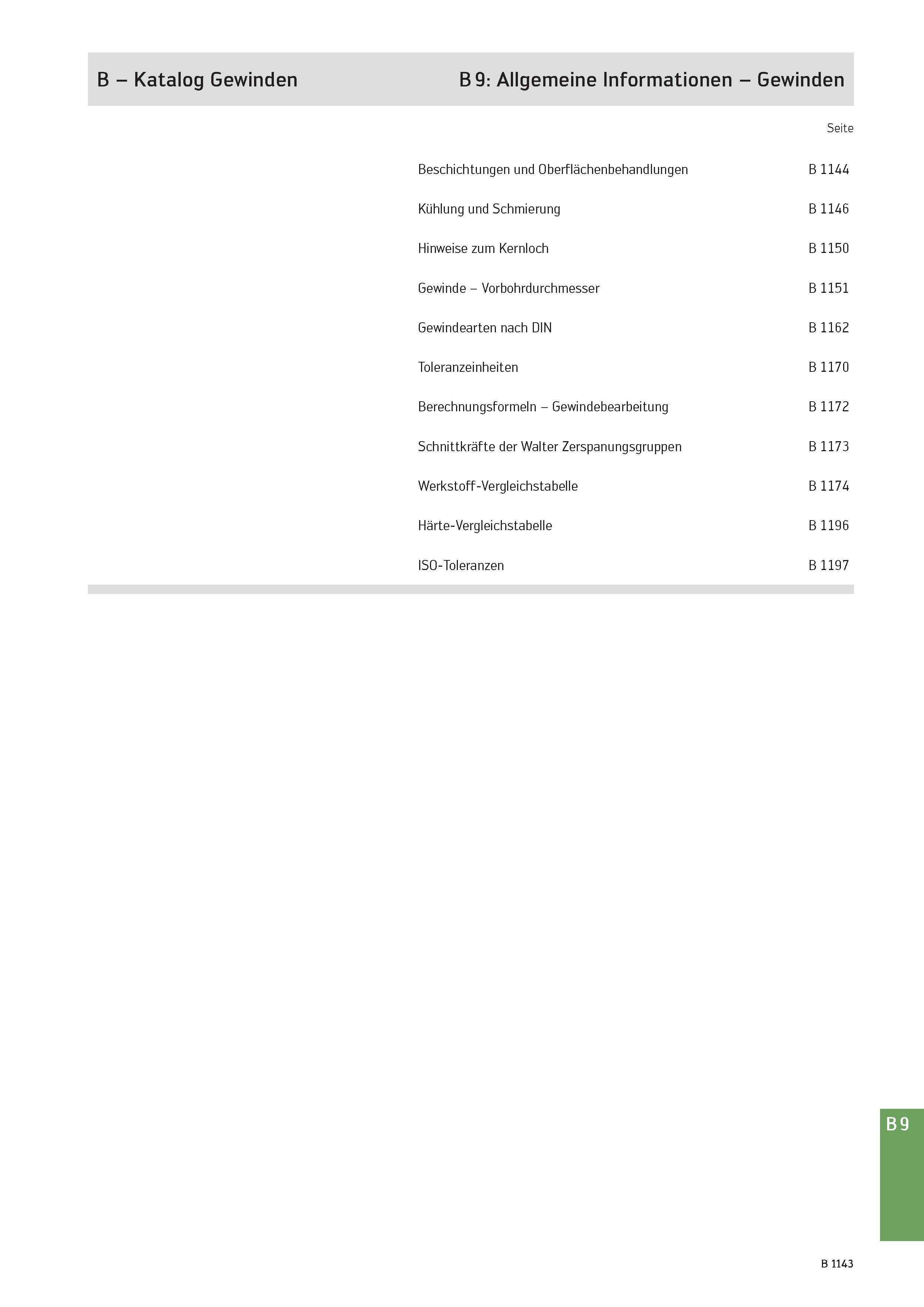 1657 B - Katalog Gewinden B 9: Allgemeine Informationen - Gewinden Seite Beschichtungen und Oberflächenbehandlungen B 1144 Kühlung und Schmierung B 11 Каталог WALTER 2016 Общий Инструмент станочный режущий и инструментальная оснастка Фрезы монолитные и сборные с твердосплавными сменными пластинами Сверла Резцы Оправки Стр. B1143