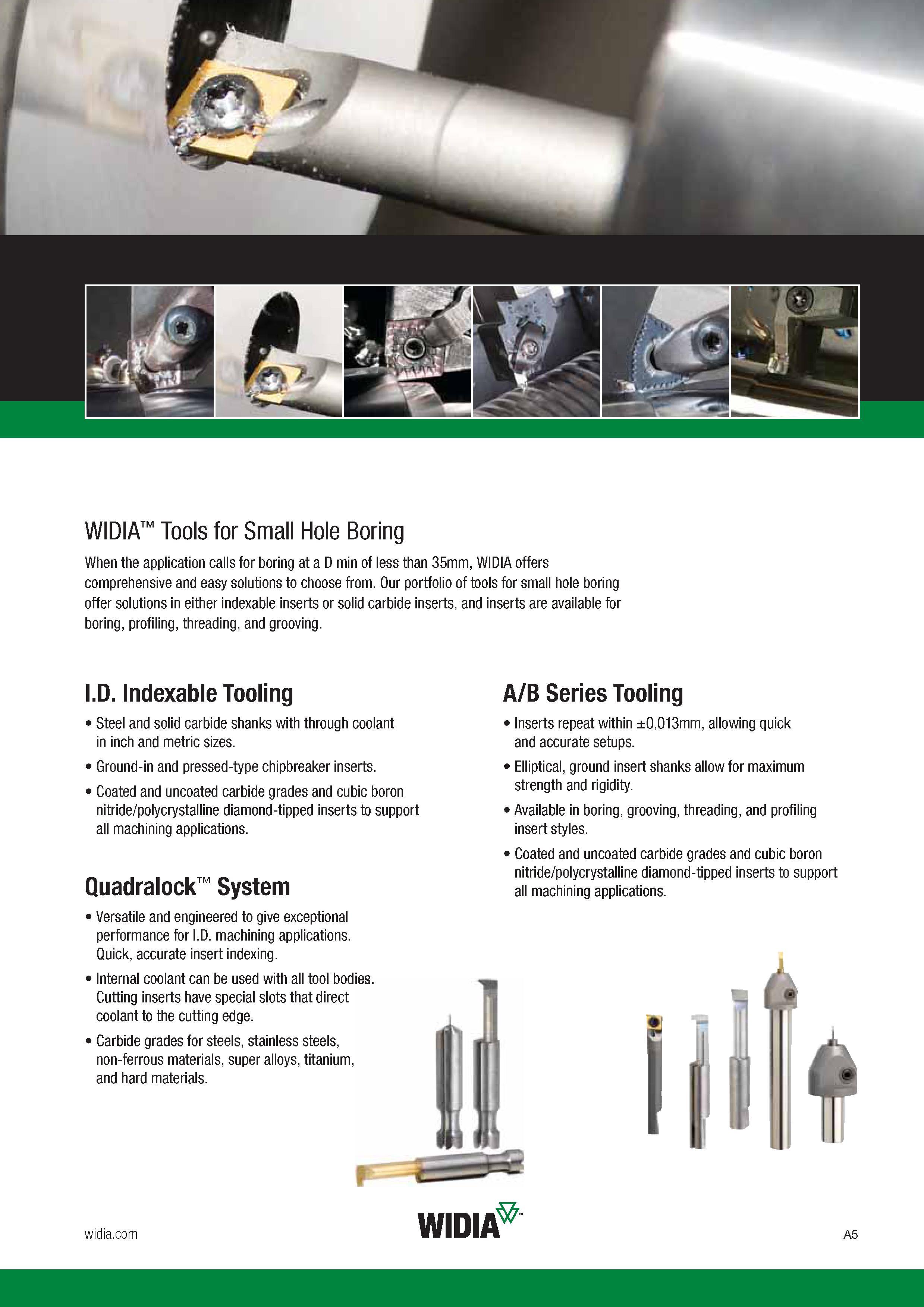 17 When the application calls for boring at a D min of less than 35mm, Widia offers comprehensive and easy solutions to choose from Our portfolio of t Каталог WIDIA 2017 Металлорежущий инструмент Стационарный и вращающийся для металлообрабатывающих станков и оборудования Стр. A5 ENG
