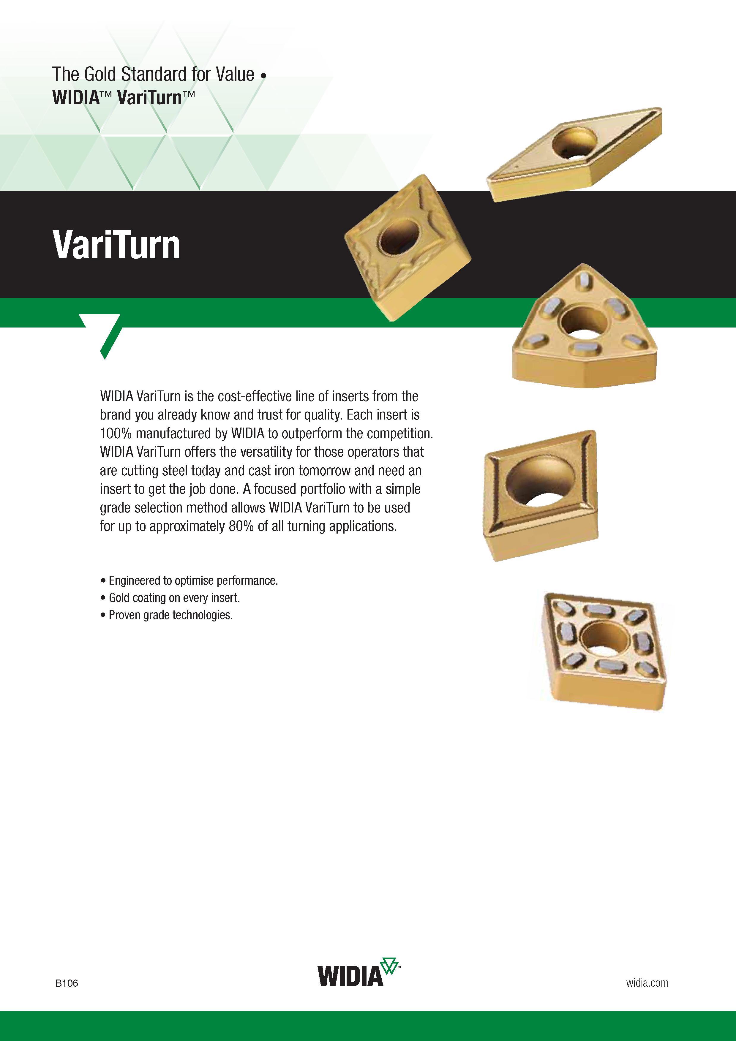 126 Widia VariTurn is the cost-effective line of inserts from the brand you already know and trust for quality Each insert is 100% manufactured by Widi Каталог WIDIA 2017 Металлорежущий инструмент Стационарный и вращающийся для металлообрабатывающих станков и оборудования Стр. B106 ENG