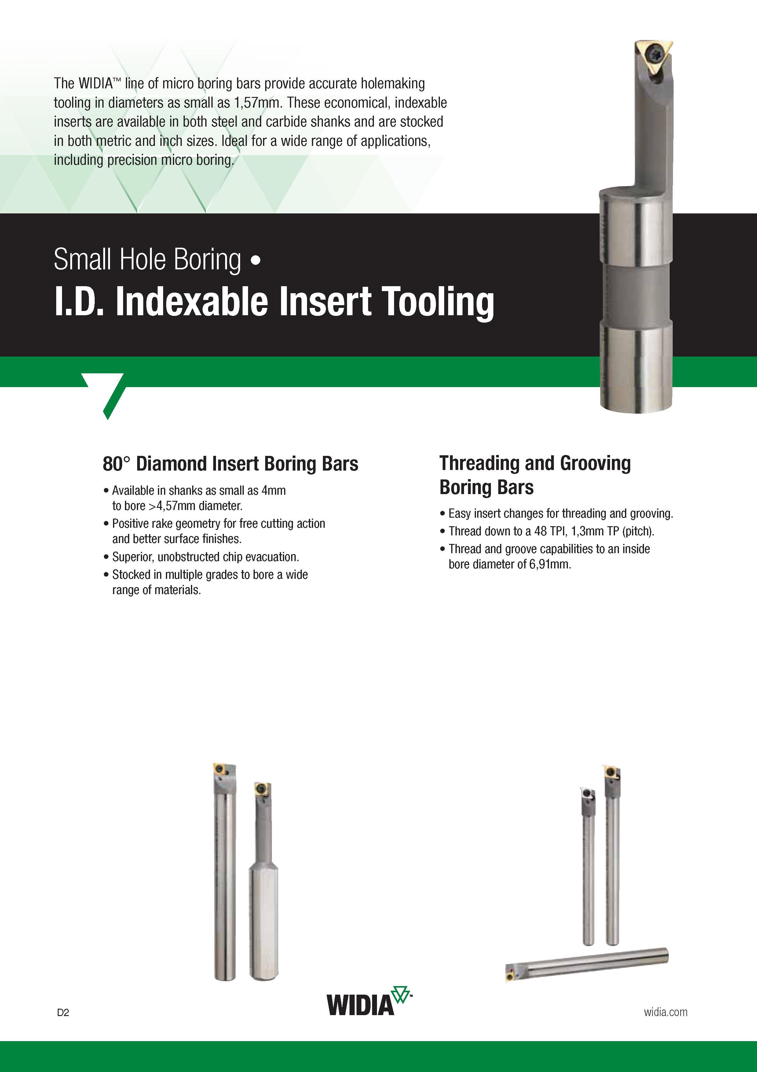 372 The Widia line of micro boring bars provide accurate holemaking tooling in diameters as small as 1,57mm These economical, indexable inserts are ava Каталог WIDIA 2017 Металлорежущий инструмент Стационарный и вращающийся для металлообрабатывающих станков и оборудования Стр. D2 ENG