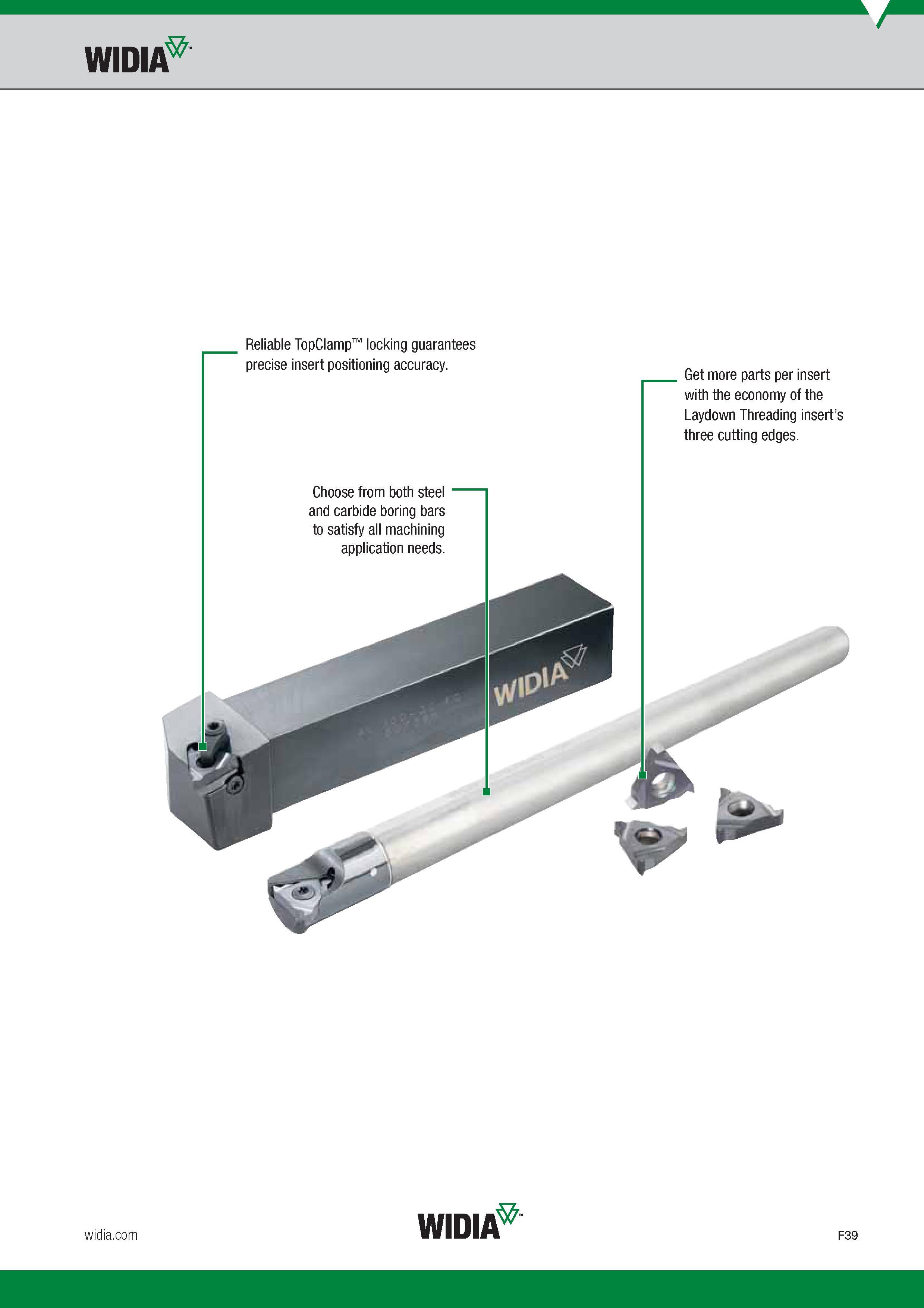 637 Choose from both steel and carbide boring bars to satisfy all machining application needs Widia Reliable TopClamp locking guarantees precise insert Каталог WIDIA 2017 Металлорежущий инструмент Стационарный и вращающийся для металлообрабатывающих станков и оборудования Стр. F39 ENG