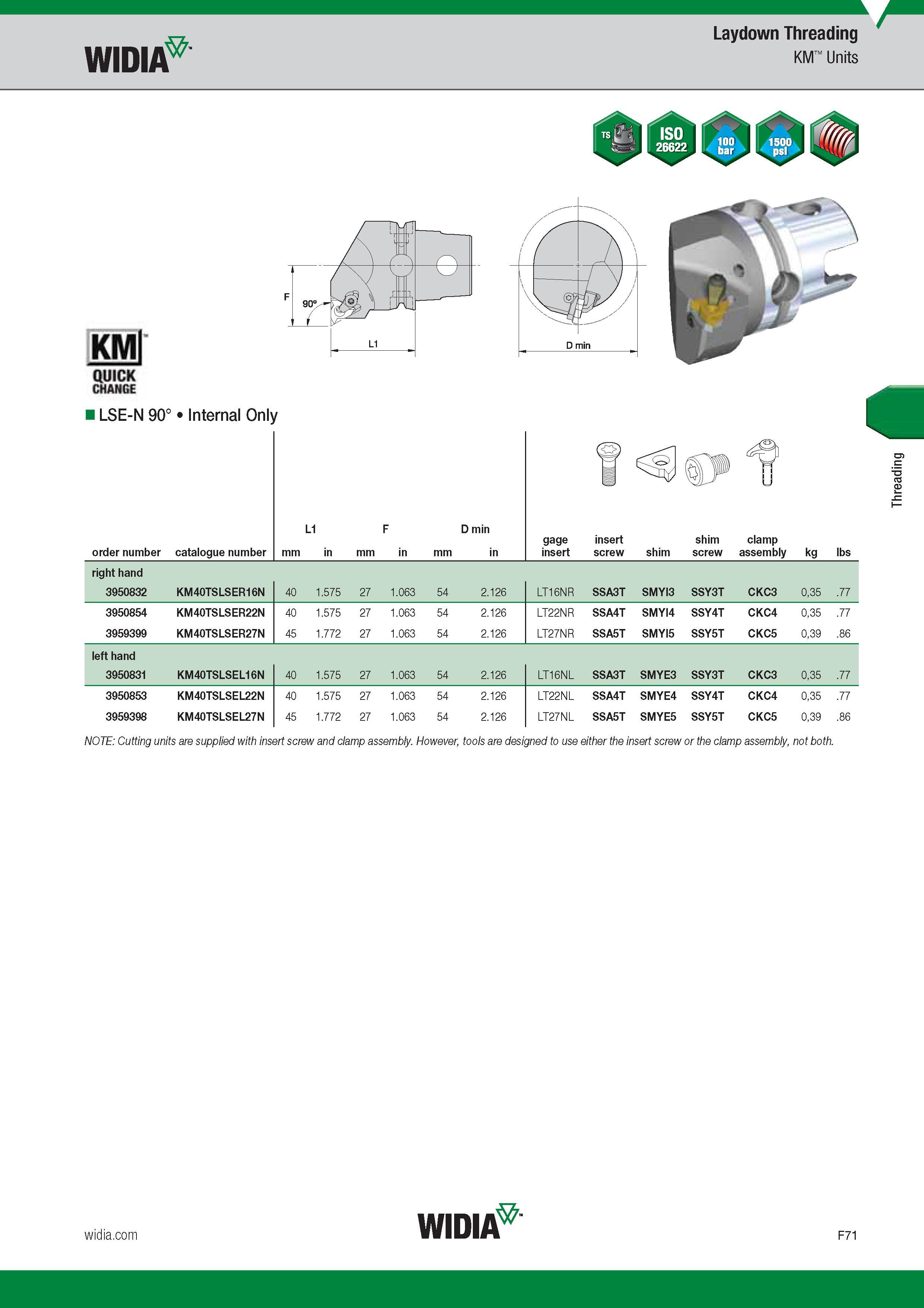 669 Widia Laydown Threading KM Units KM QUJCK CHANGE LSE-N 90° Internal Only NOTE Cutting units are supplied with insert screw and clamp assembly Howev Каталог WIDIA 2017 Металлорежущий инструмент Стационарный и вращающийся для металлообрабатывающих станков и оборудования Стр. F71 ENG