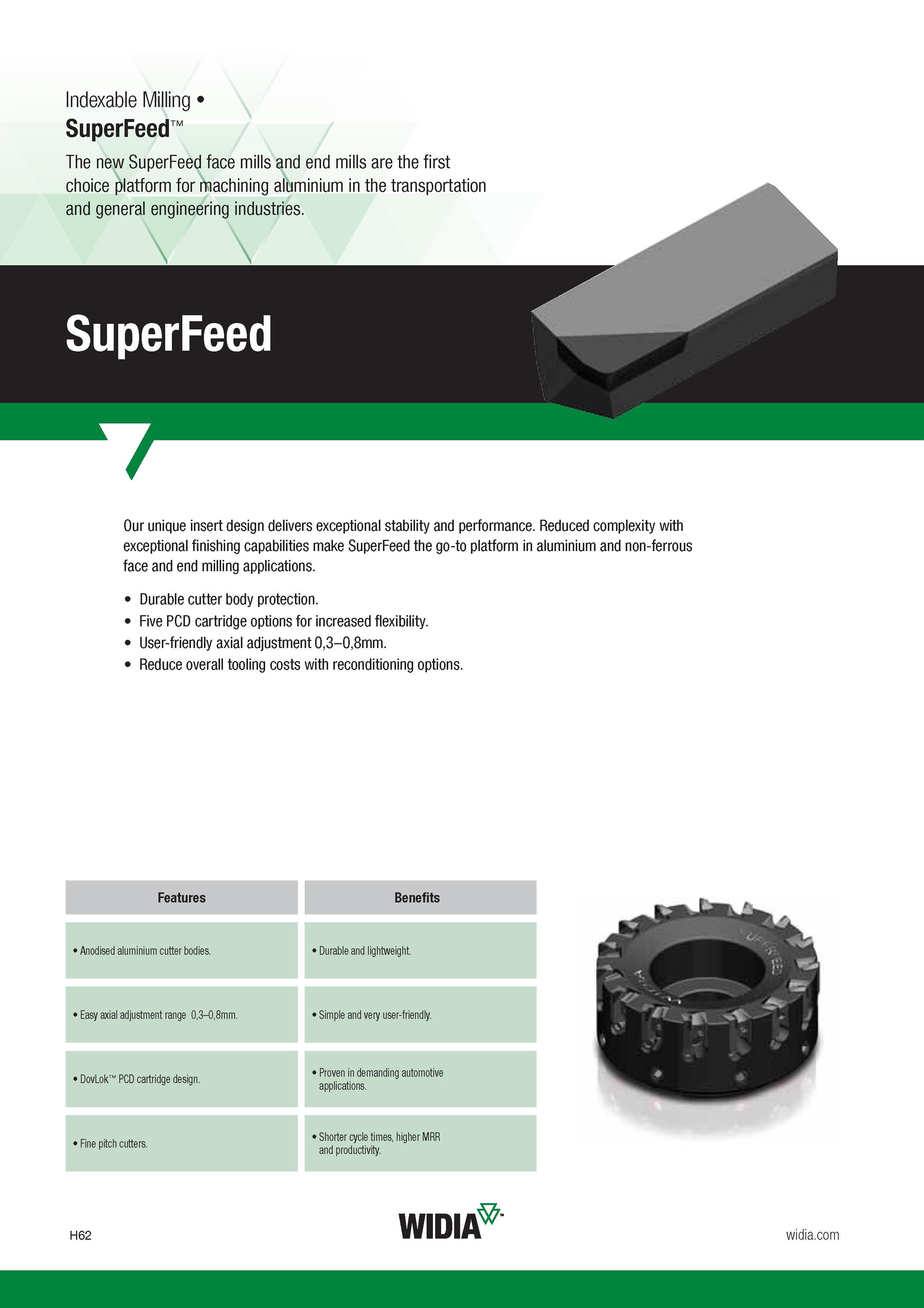 782 The new SuperFeed face mills and end mills are the first choice platform for machining aluminium in the transportation and general engineering indu Каталог WIDIA 2017 Металлорежущий инструмент Стационарный и вращающийся для металлообрабатывающих станков и оборудования Стр. H62 ENG