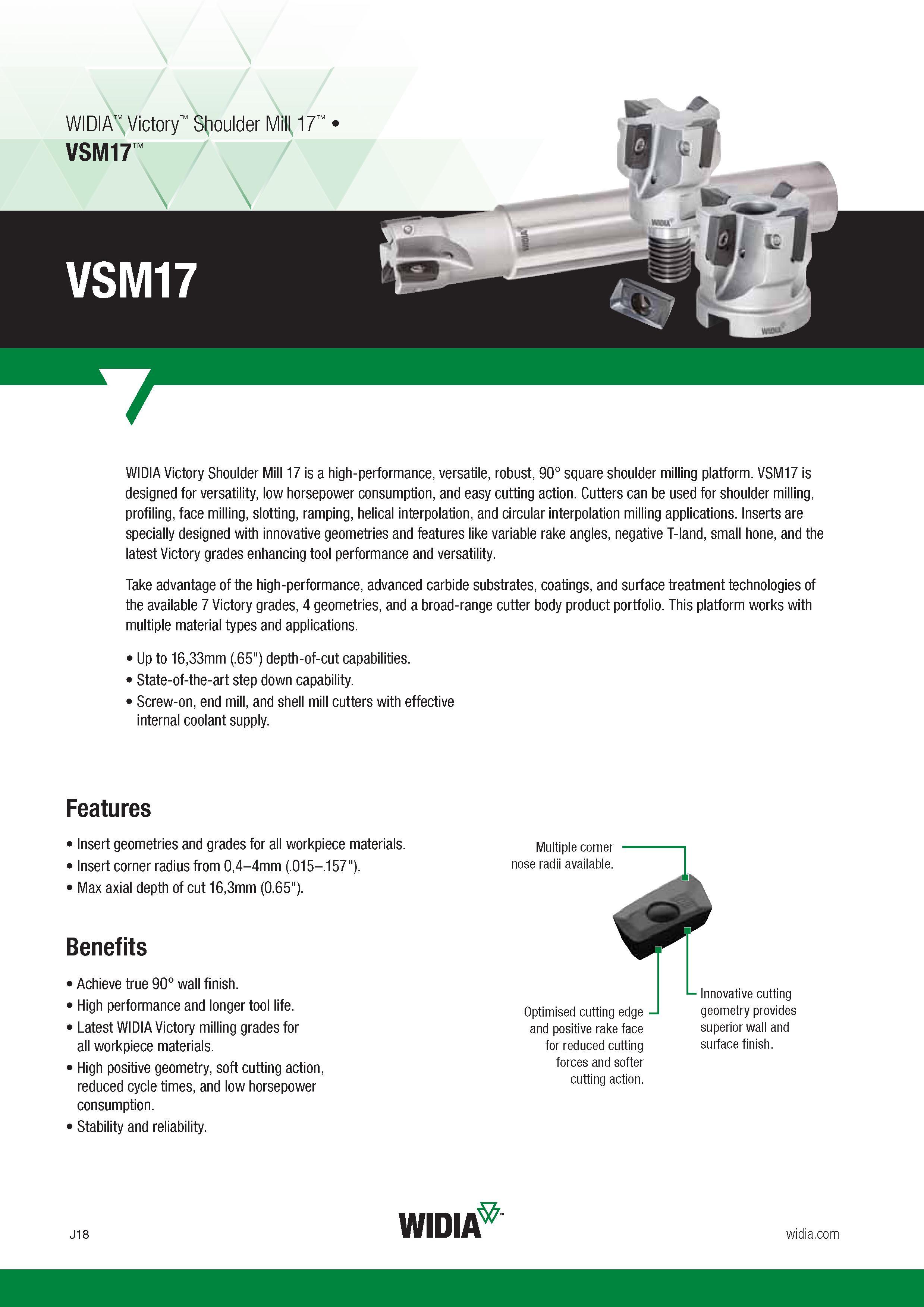 826 Shoulder Mill Widia Victory 17 is a high-performance, versatile, robust, 90° square shoulder milling platform VSM17 is designed for versatility, lo Каталог WIDIA 2017 Металлорежущий инструмент Стационарный и вращающийся для металлообрабатывающих станков и оборудования Стр. J18 ENG