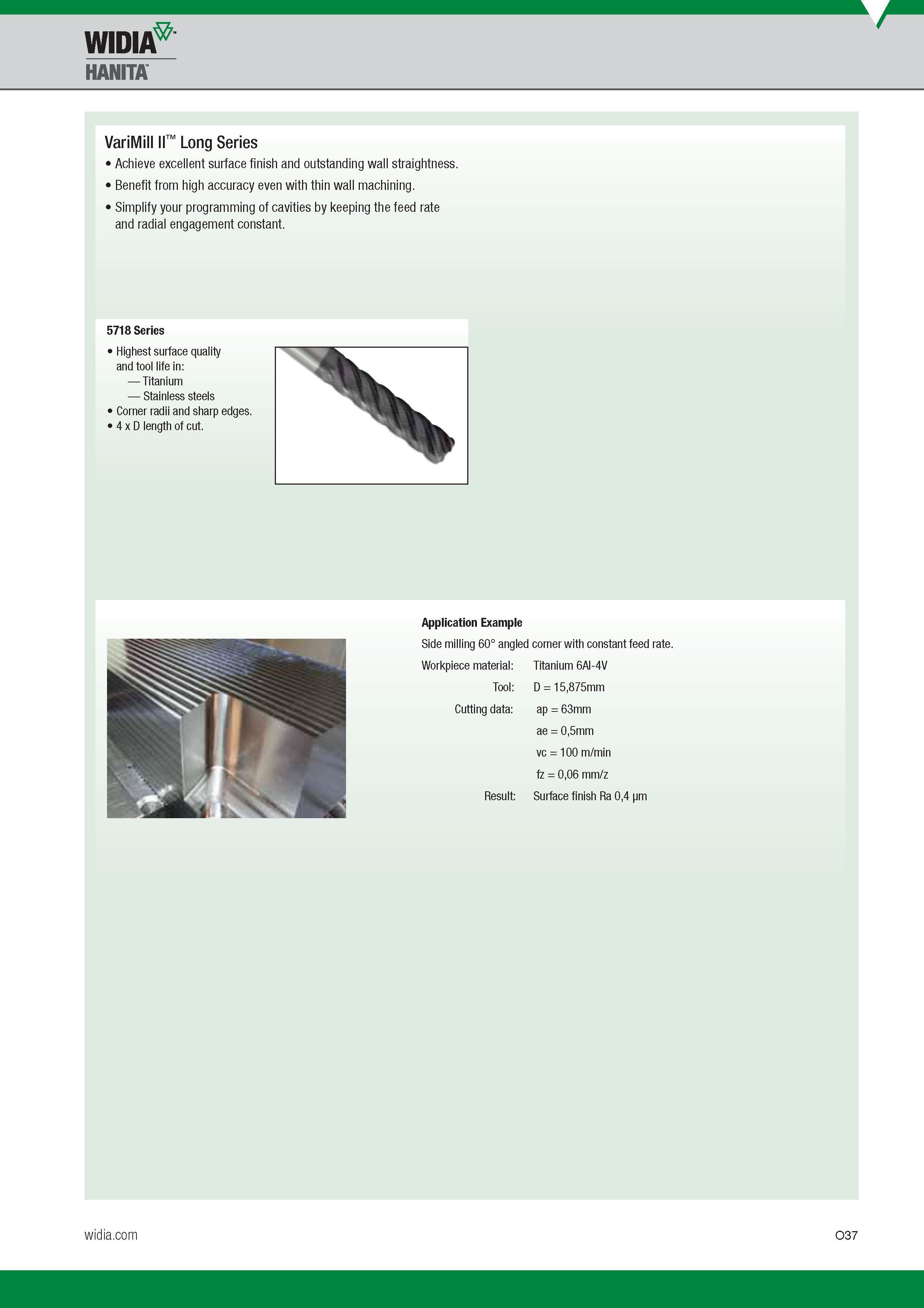 1097 Widia Hanita VariMill II Long Series Achieve excellent surface finish and outstanding wall straightness Benefit from high accuracy even with thin w Каталог WIDIA 2017 Металлорежущий инструмент Стационарный и вращающийся для металлообрабатывающих станков и оборудования Стр. O37 ENG