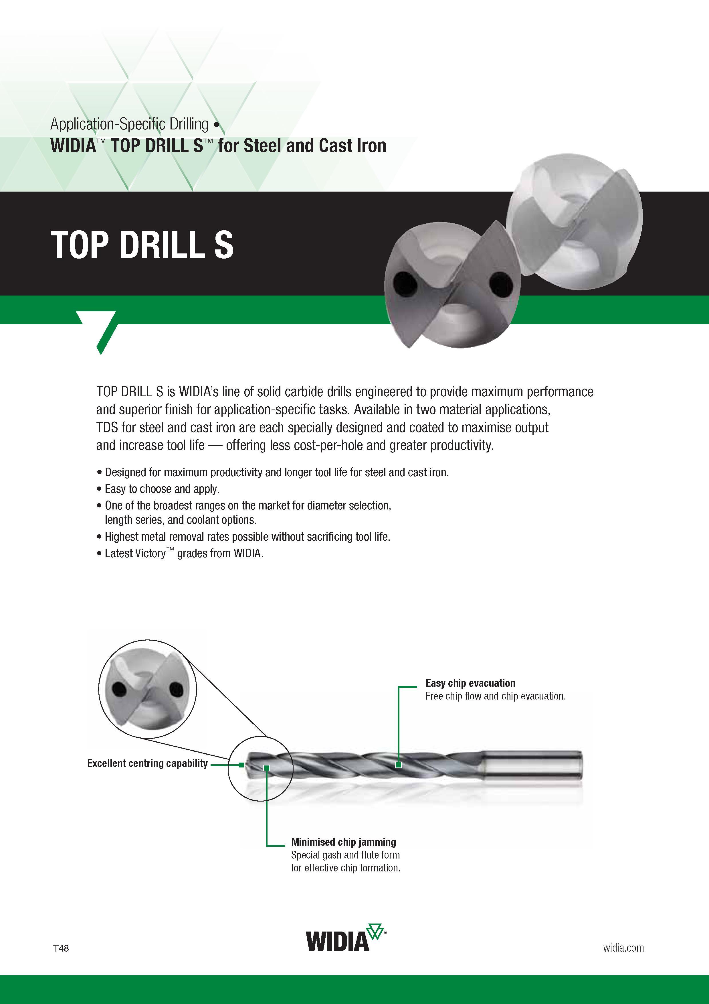 1416 Application-Specific Drilling Widia TOP DRILL S for Steel and Cast Iron TOP DRILL S 7 TOP DRILL S is Widia’s line of solid carbide drills engineere Каталог WIDIA 2017 Металлорежущий инструмент Стационарный и вращающийся для металлообрабатывающих станков и оборудования Стр. T48 ENG