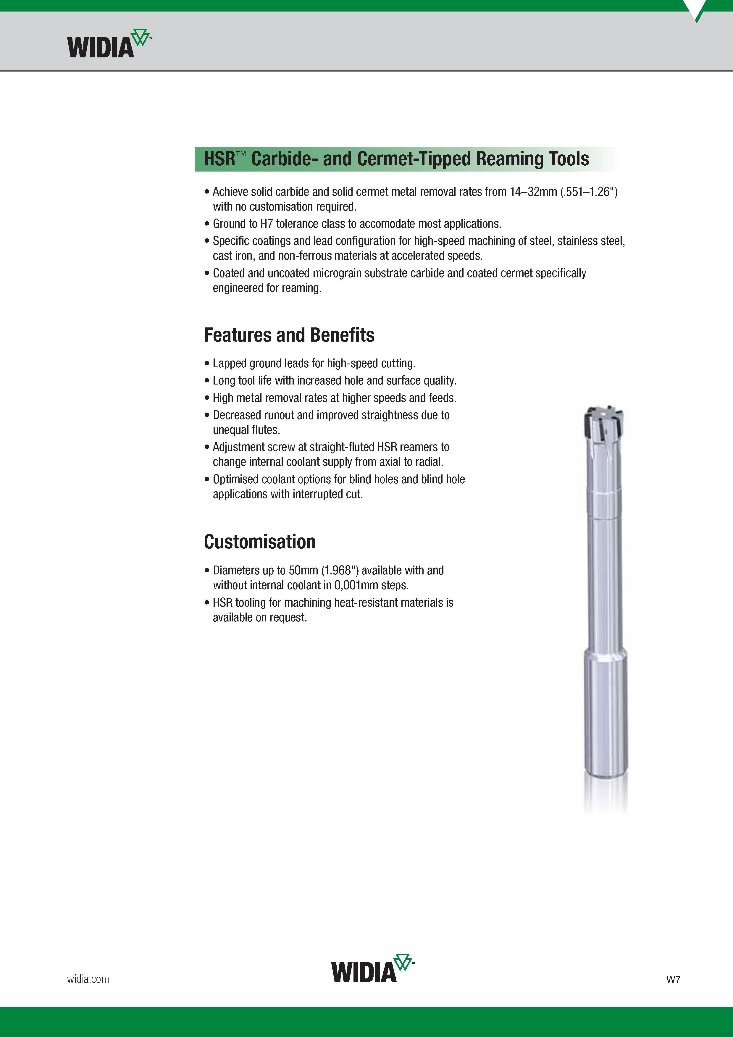1619 Widia HSR Carbide- and Cermet-Tipped Reaming Tools Achieve solid carbide and solid cermet metal removal rates from 14-32mm ( 551-1 26 ) with no cus Каталог WIDIA 2017 Металлорежущий инструмент Стационарный и вращающийся для металлообрабатывающих станков и оборудования Стр. W7 ENG