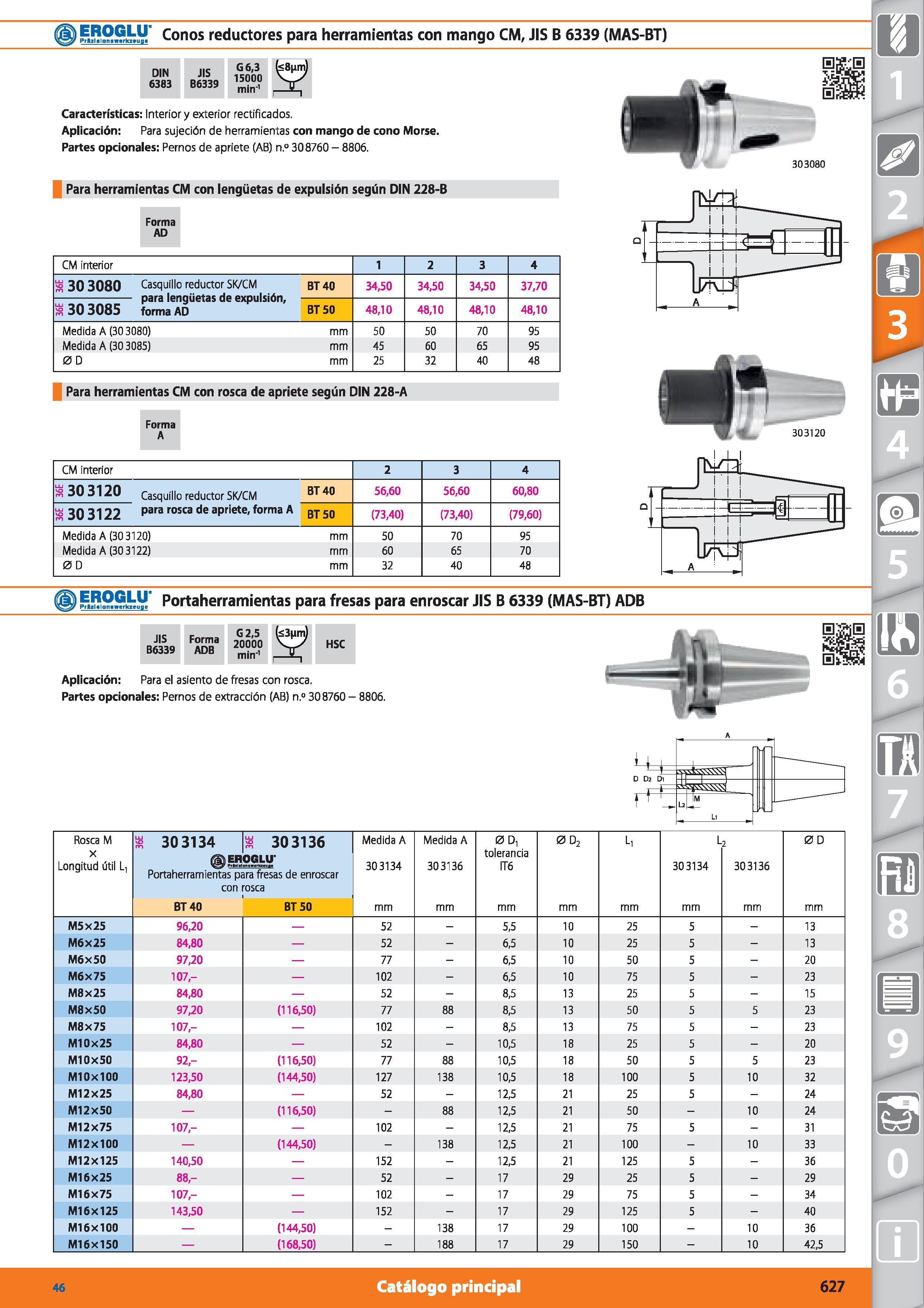 627 ) EROGLU' Conos reductores para herramientas con mango CM, JIS B 6339 (MAS-BT) DIN 6383 JIS B6339 G6,3 15000 min'1 Características: Interior y ex Каталог HOFFMANN GROUP 2015 Инструмент режущий слесарный измерительный абразивный Оборудование Комплексные поставки для промышленных предприятий Стр. 627 SPA