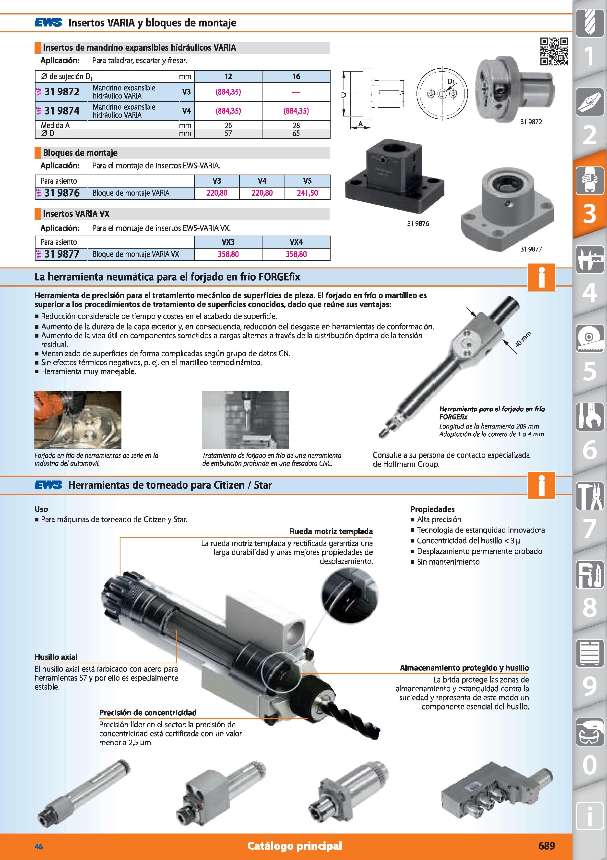 689 Insertos VARIA y bloques de montaje Insertos de mandrino expansibles hidráulicos VARIA Aplicación: Para taladrar, escariar y fresar 0 de sujeción Каталог HOFFMANN GROUP 2015 Инструмент режущий слесарный измерительный абразивный Оборудование Комплексные поставки для промышленных предприятий Стр. 689 SPA