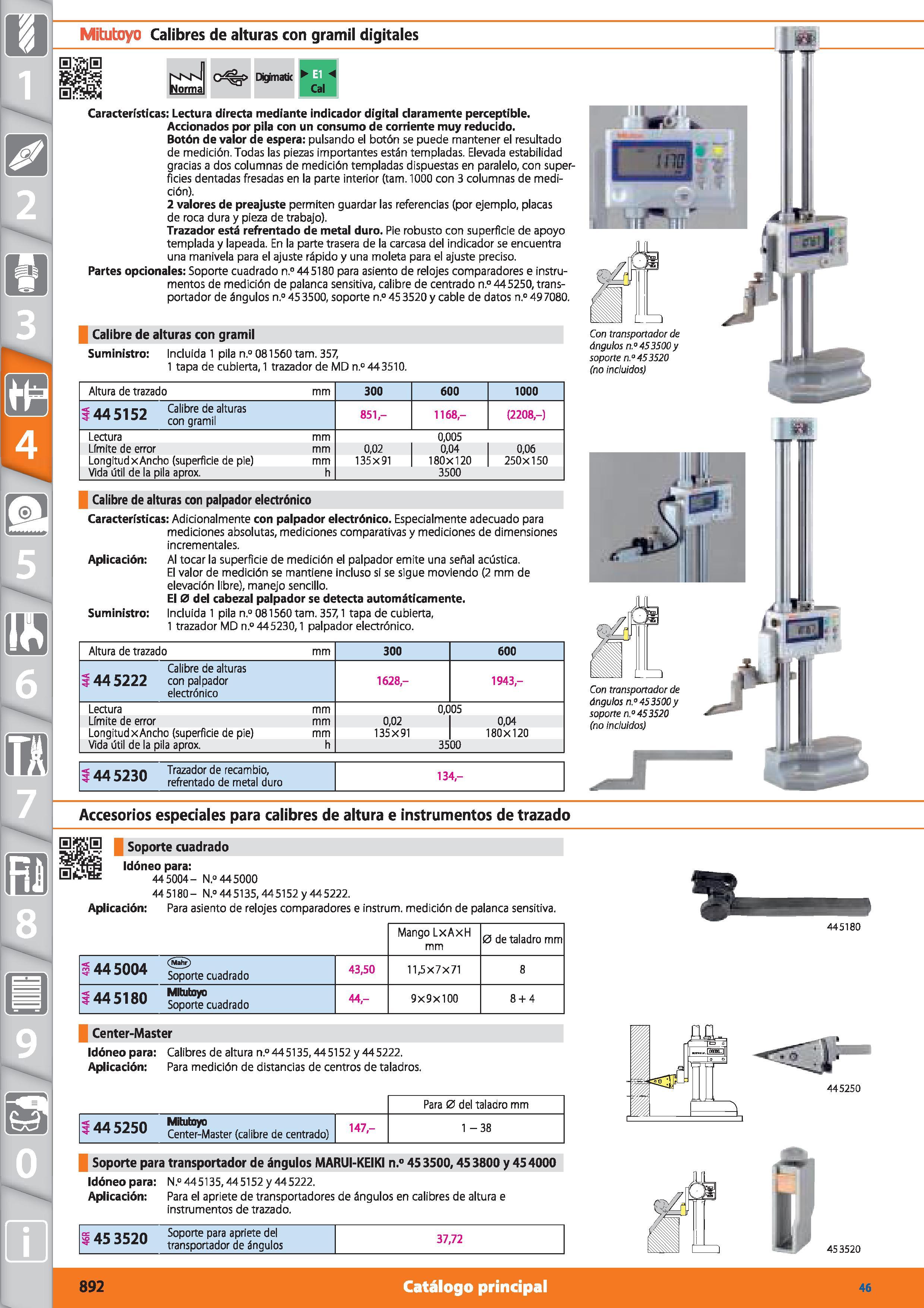 892 m 1 Mitutoyo Calibres de alturas con gramil digitales Digímatk Características: Lectura directa mediante indicador digital claramente perceptible Каталог HOFFMANN GROUP 2015 Инструмент режущий слесарный измерительный абразивный Оборудование Комплексные поставки для промышленных предприятий Стр. 892 SPA
