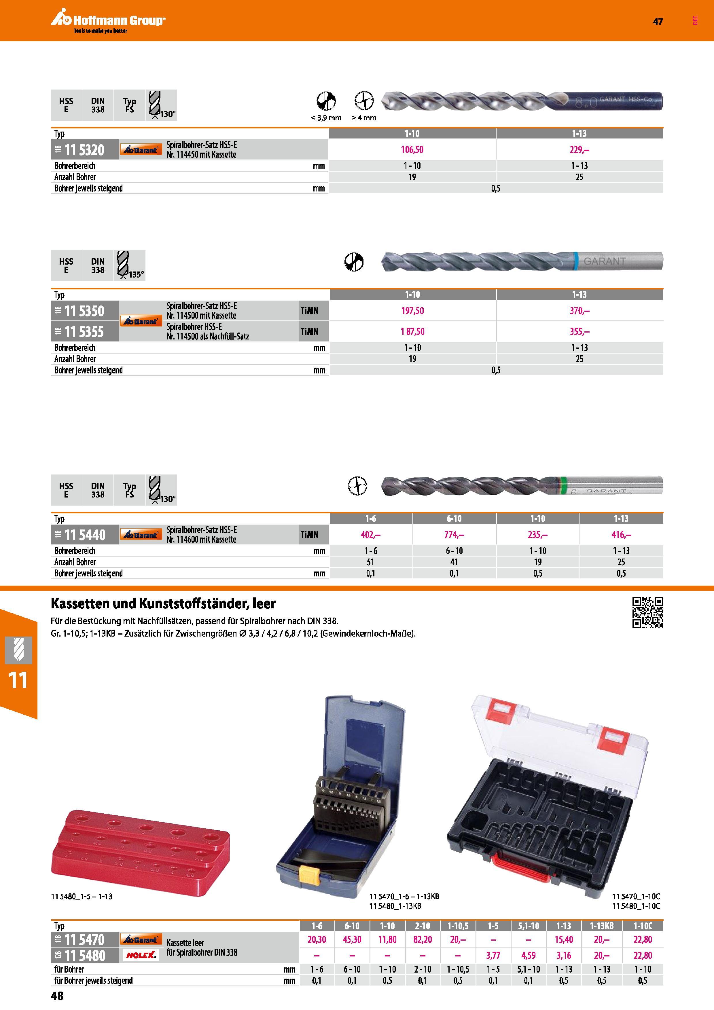 48 Spiralbohrer-Satz HSS-E Nr 114450 mit Kassette Bohrerbereich Anzahl Bohrer Bohrer jeweils steigend 3,9 mm 4 mm 106,50 1-10 19 229- 1-13 25 0,5 HS Каталог HOFFMANN GROUP 2016 Режущий инструмент и инструментальная оснастка для металлообрабатывающего промышленного оборудования 47 версия издания Стр. 48 DEU