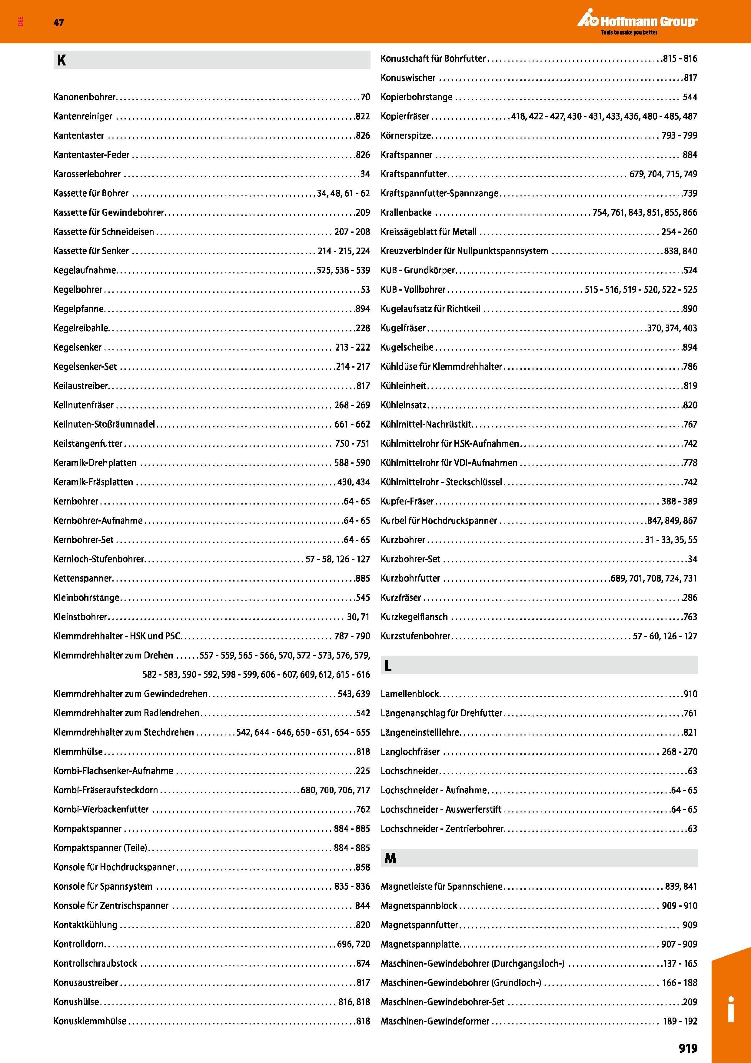 919 Katalog 47 Hoffmann Group Konusschaft für Bohrfutter 815-816 Konuswischer 817 Kanonenbohrer 70 Kopierbohrstange 544 Kantenreiniger 822 Kopierfräs Каталог HOFFMANN GROUP 2016 Режущий инструмент и инструментальная оснастка для металлообрабатывающего промышленного оборудования 47 версия издания Стр. 919 DEU