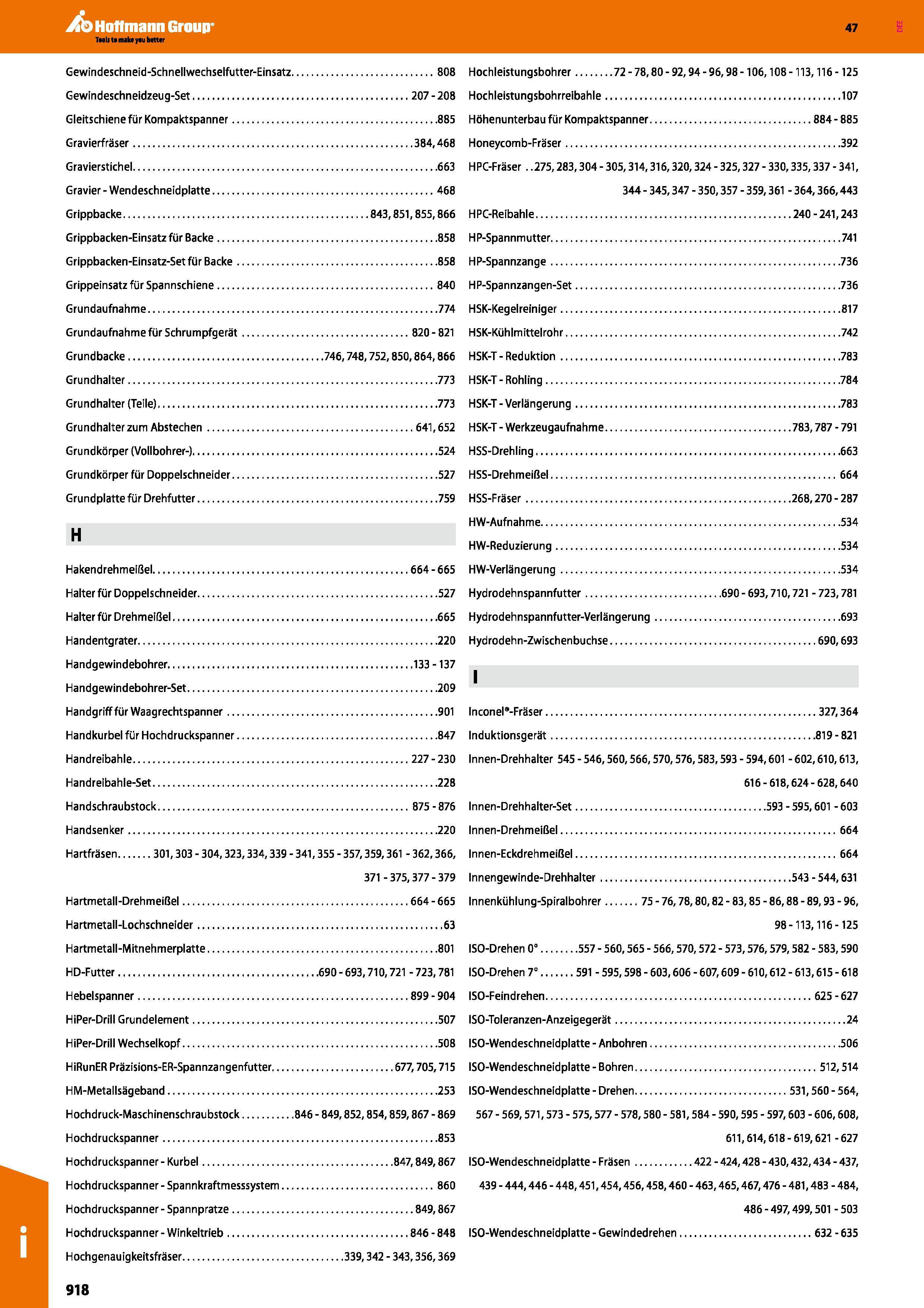 918 Hoffmann Group H 47 Teels t make yau better Gewindeschneid-Schnellwechselfutter-Einsatz 808 Hochleistungsbohrer 72 - 78,80 - 92,94 - 96,98 -106,1 Каталог HOFFMANN GROUP 2016 Станочный режущий и вспомогательный инструмент для металлорежущих универсальных станков центров и комплексов с ЧПУ Версия 47 Стр. 918