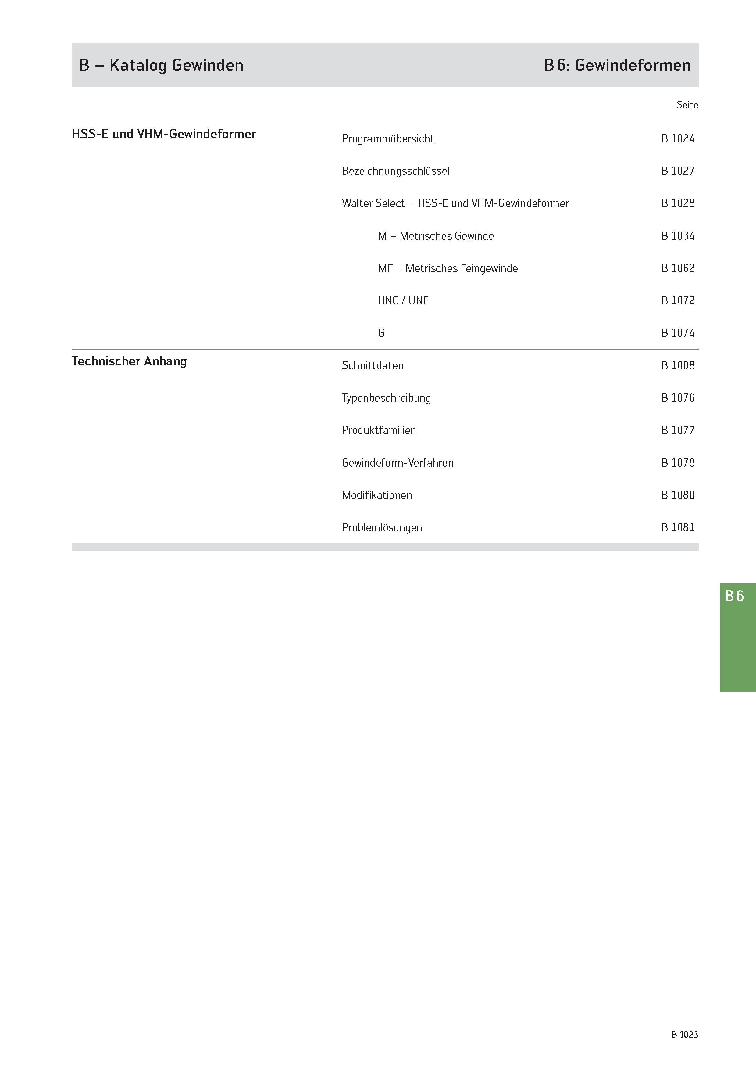 1537 B - Katalog Gewinden 6: B Gewindeformen Seite HSS-E und VHM-Gewindeformer Programmübersicht B 1024 Bezeichnungsschlüssel B 1027 Walter Select - H Каталог WALTER 2016 Общий Инструмент станочный режущий и инструментальная оснастка Фрезы монолитные и сборные с твердосплавными сменными пластинами Сверла Резцы Оправки Стр. B1023