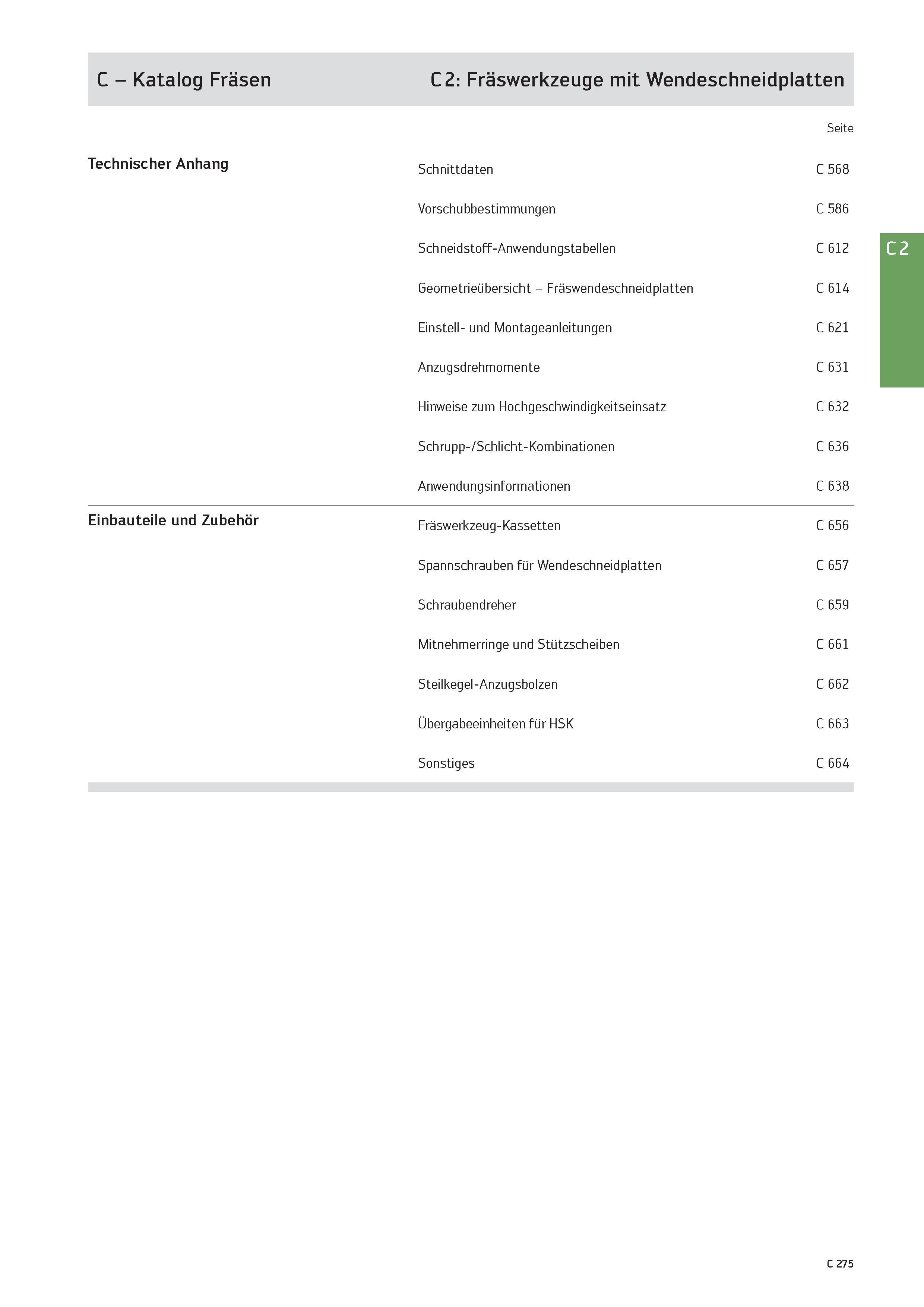 1987 C - Katalog Fräsen C 2: Fräswerkzeuge mit Wendeschneidplatten Seite Technischer Anhang Schnittdaten C 568 Vorschubbestimmungen C 586 Schneidstoff Каталог WALTER 2016 Общий Инструмент станочный режущий и инструментальная оснастка Фрезы монолитные и сборные с твердосплавными сменными пластинами Сверла Резцы Оправки Стр. C275